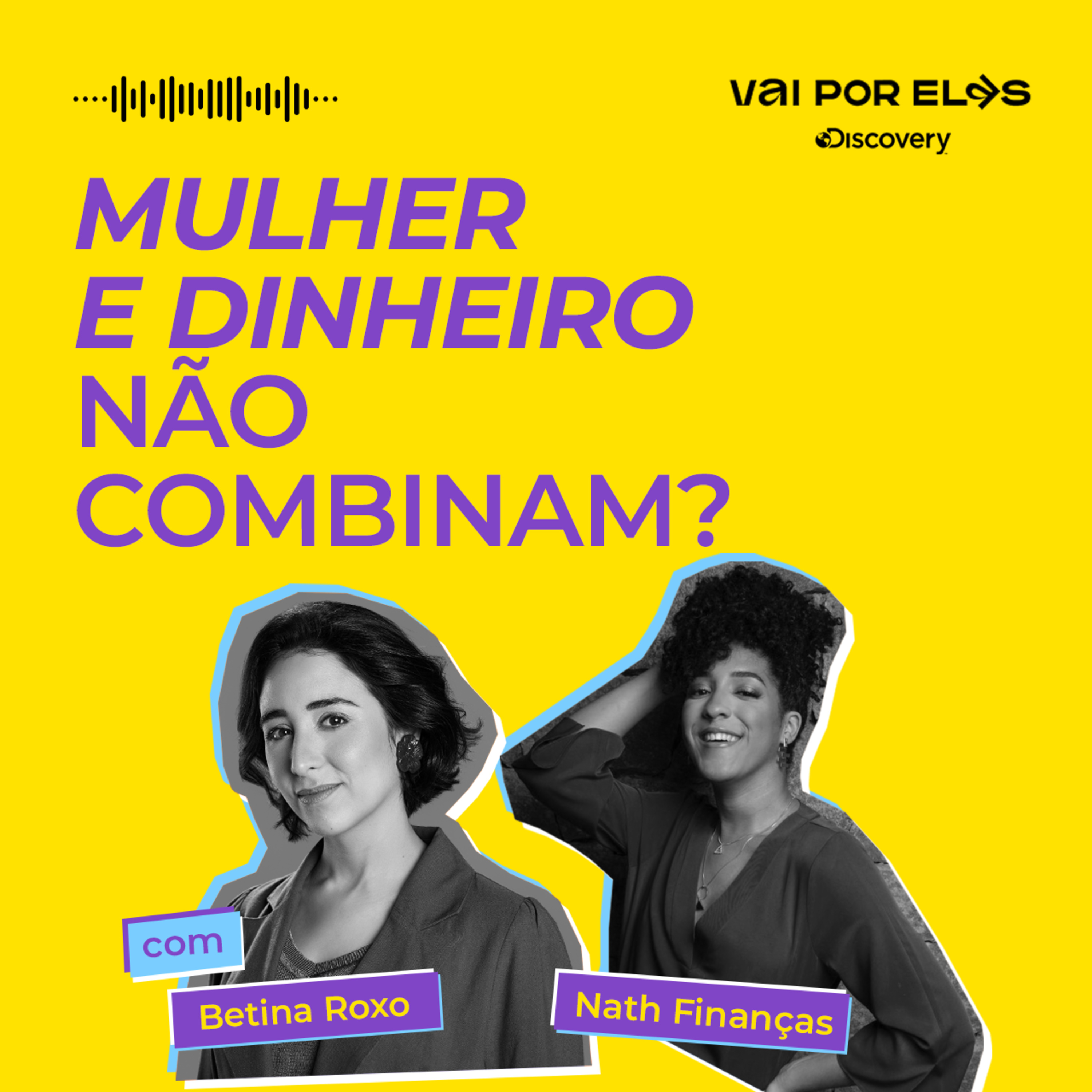 #7: Mulher e dinheiro não combinam? com Nath Finanças e Betina Roxo episode artwork