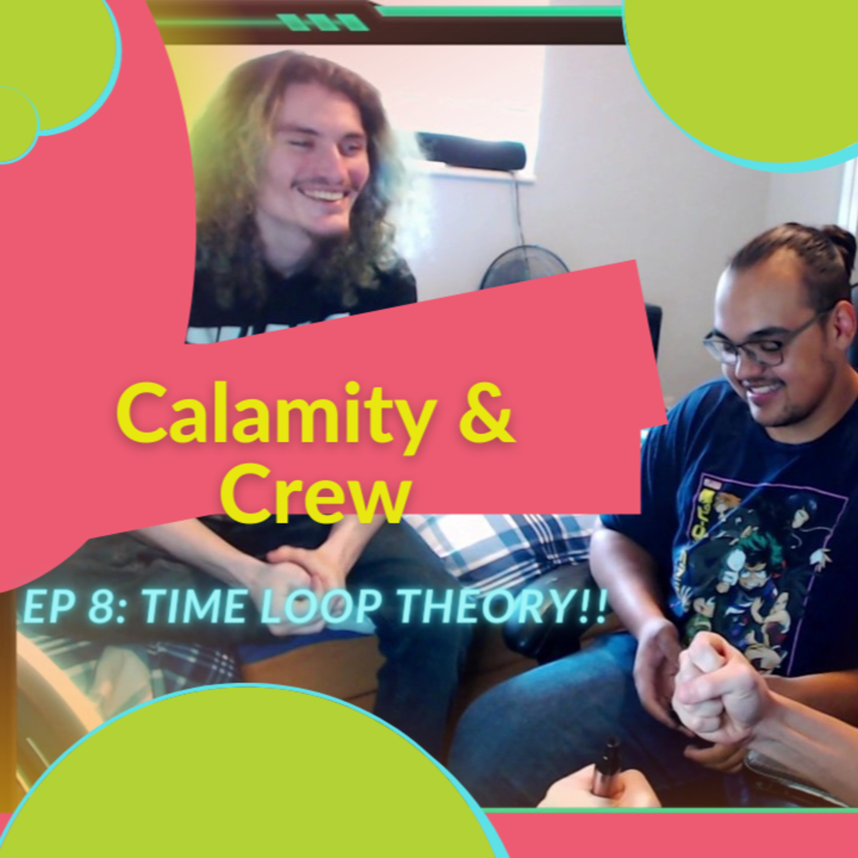 Calamity & Crew EP 8. THE TIME LOOP THEORY!! episode artwork