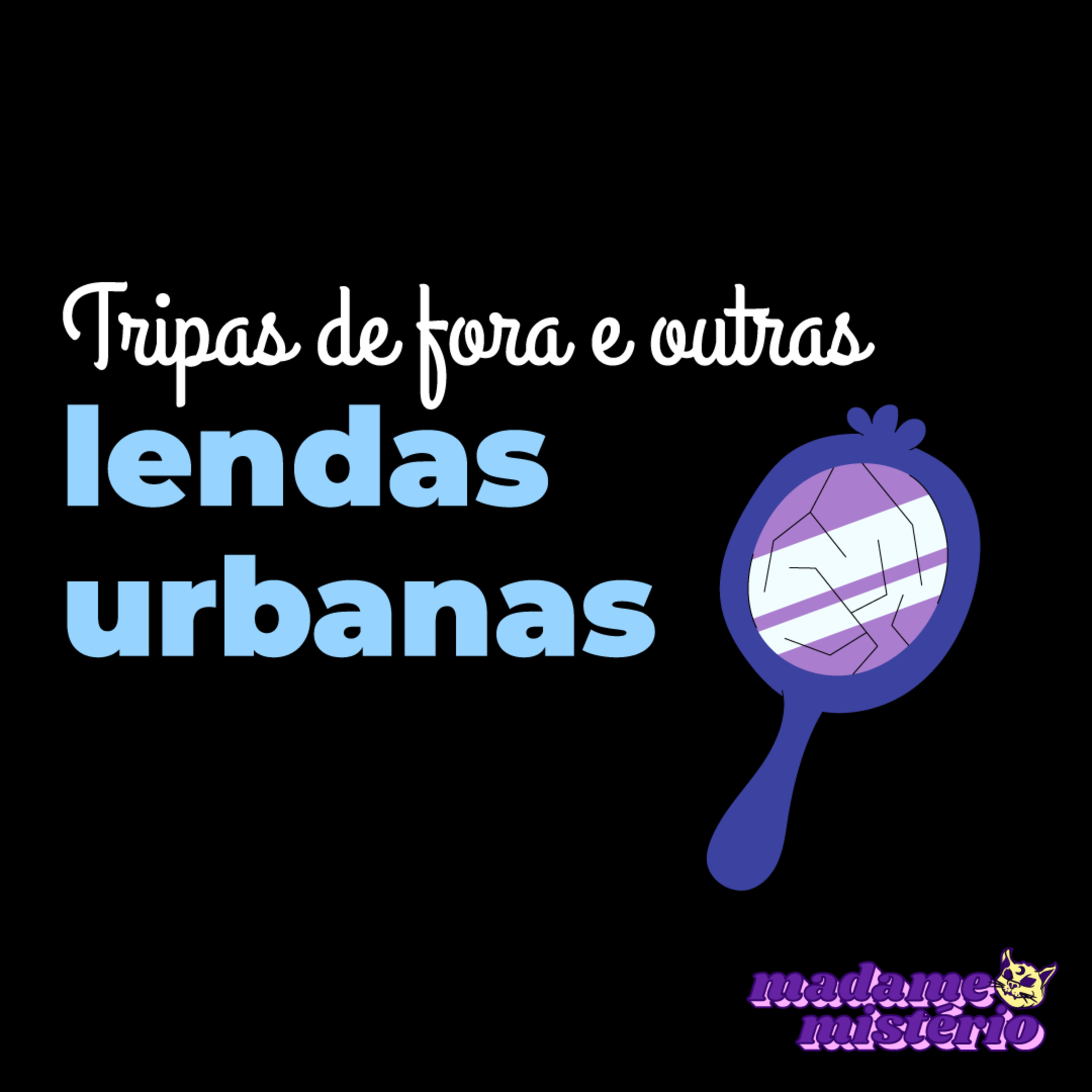 #19 - Tripas de fora e outras lendas urbanas | Madame Mistério episode artwork
