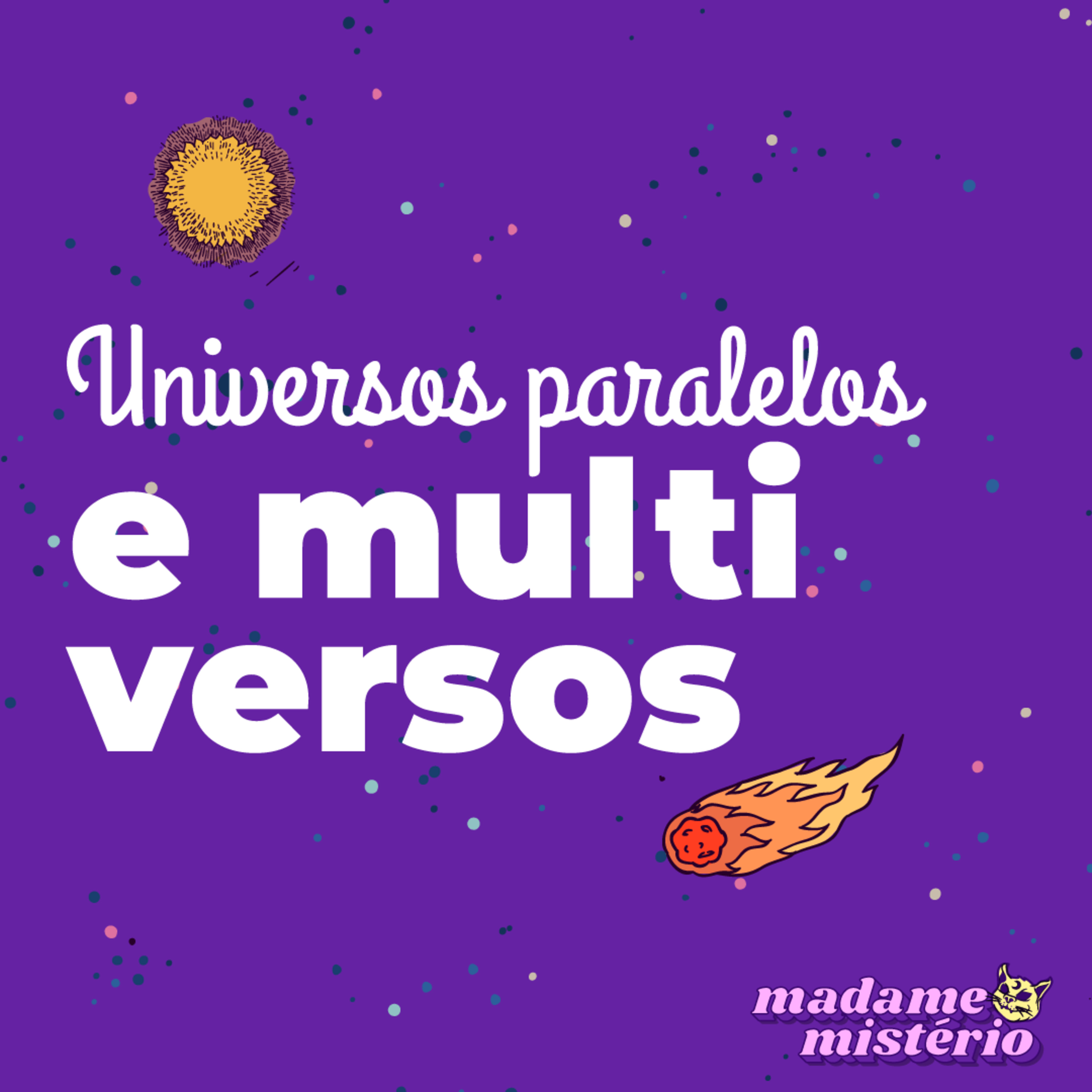 #17 - Universos paralelos e Multiverso | Madame Mistério  episode artwork