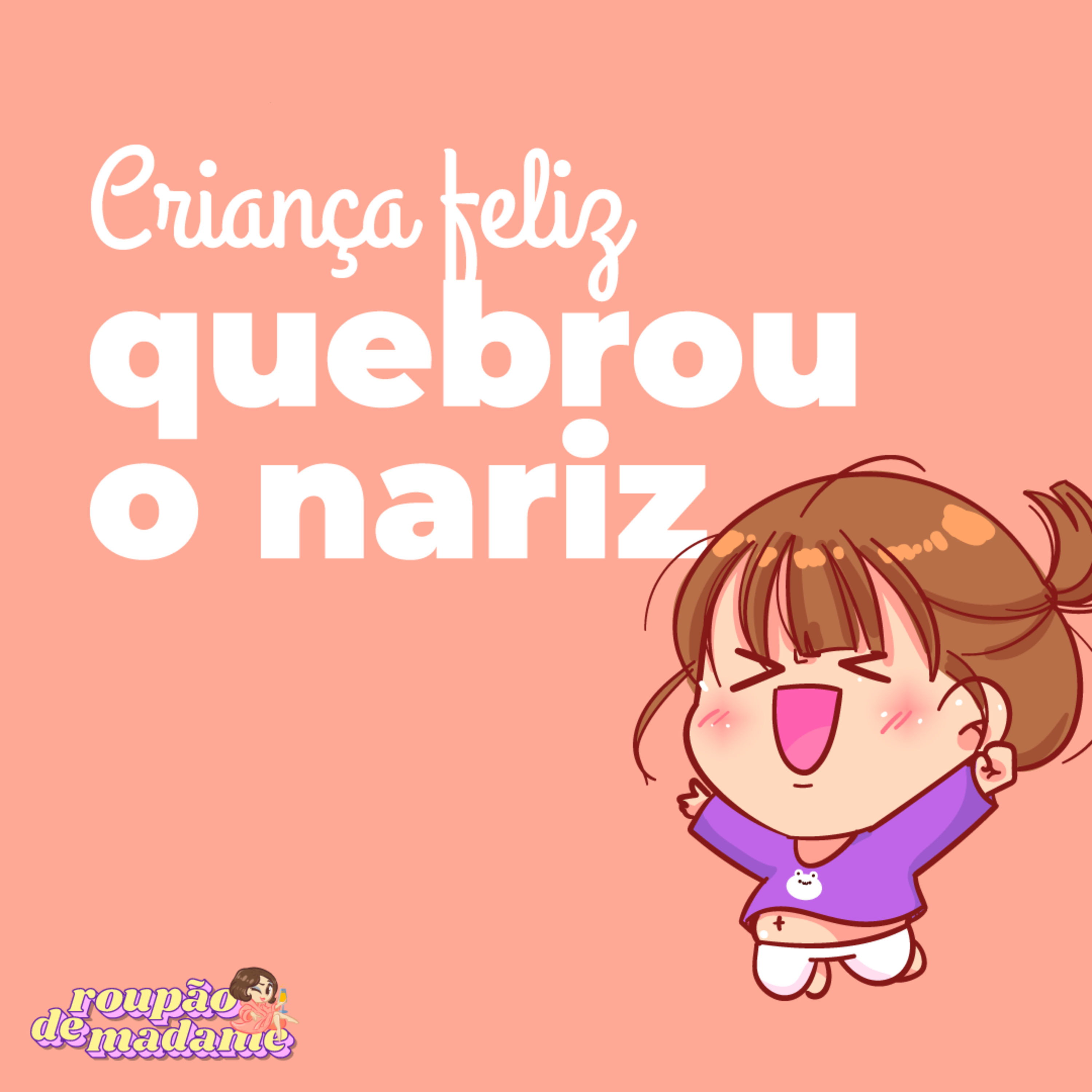 #04 - Criança feliz, quebrou o nariz episode artwork