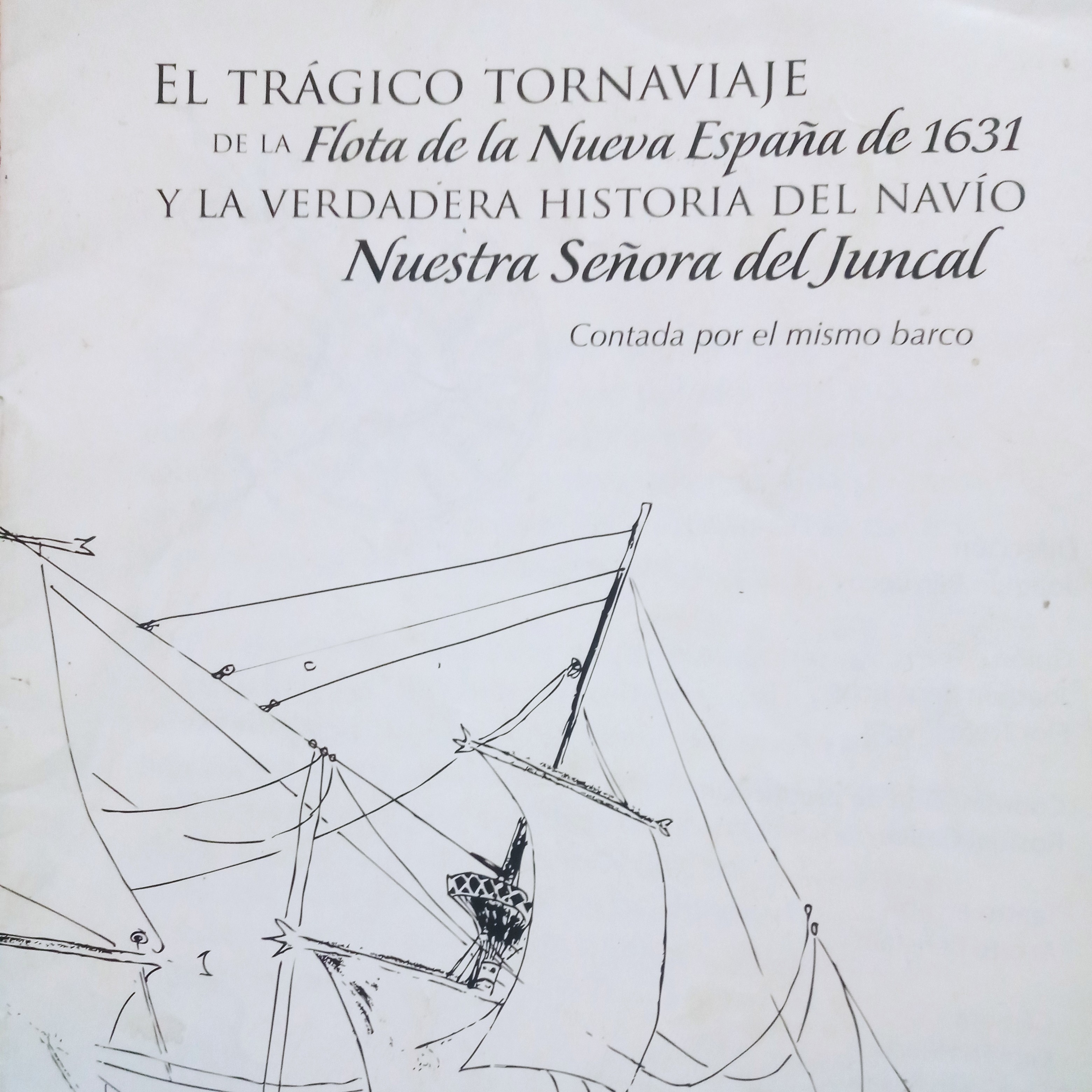 La verdadera historia del Navío Nuestra Señora del Juncal... Contada por el mismo barco. 
