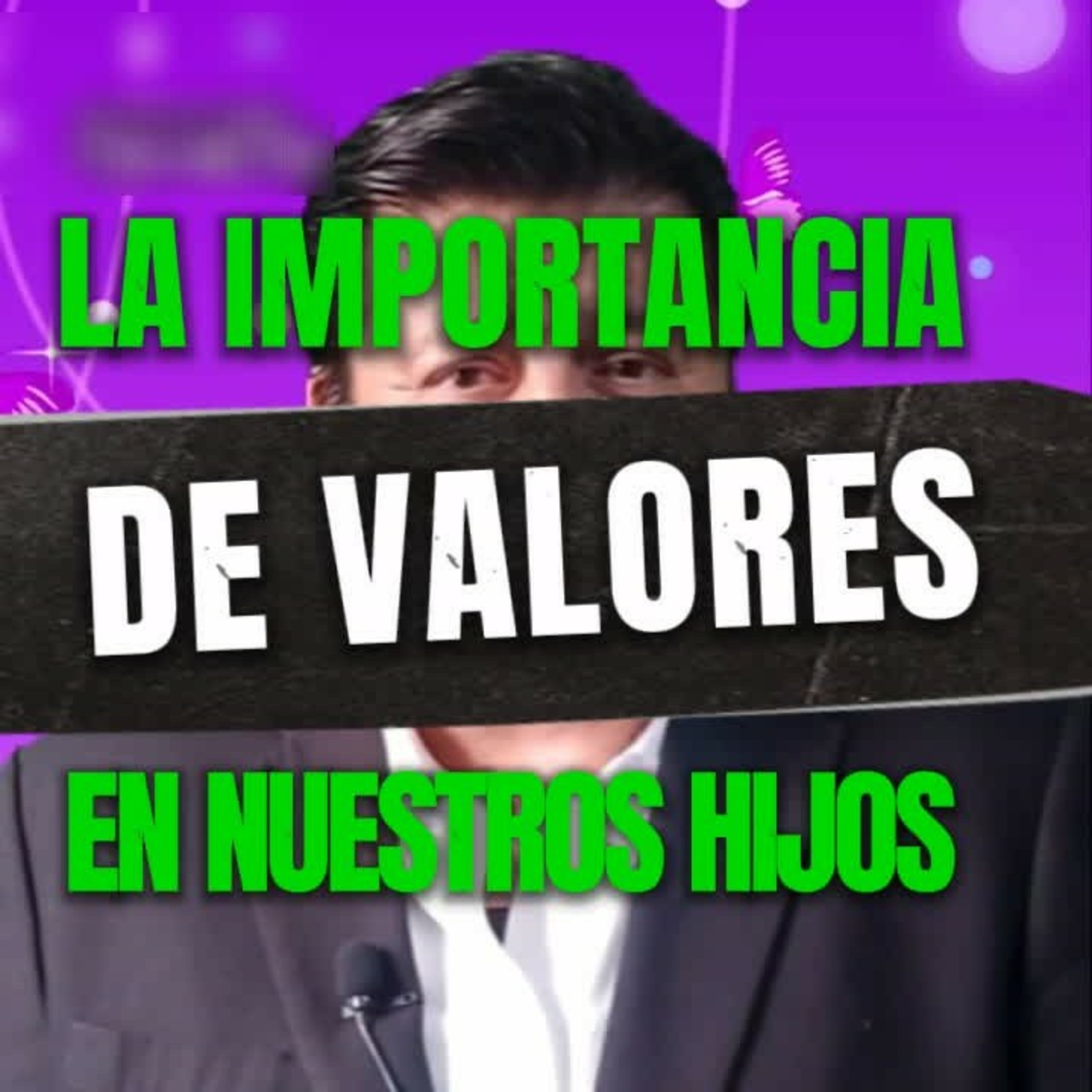 🌷"LA IMPORTANCIA DE ENSEÑAR VALORES A NUESTROS HIJOS"🛡️#madres episode artwork