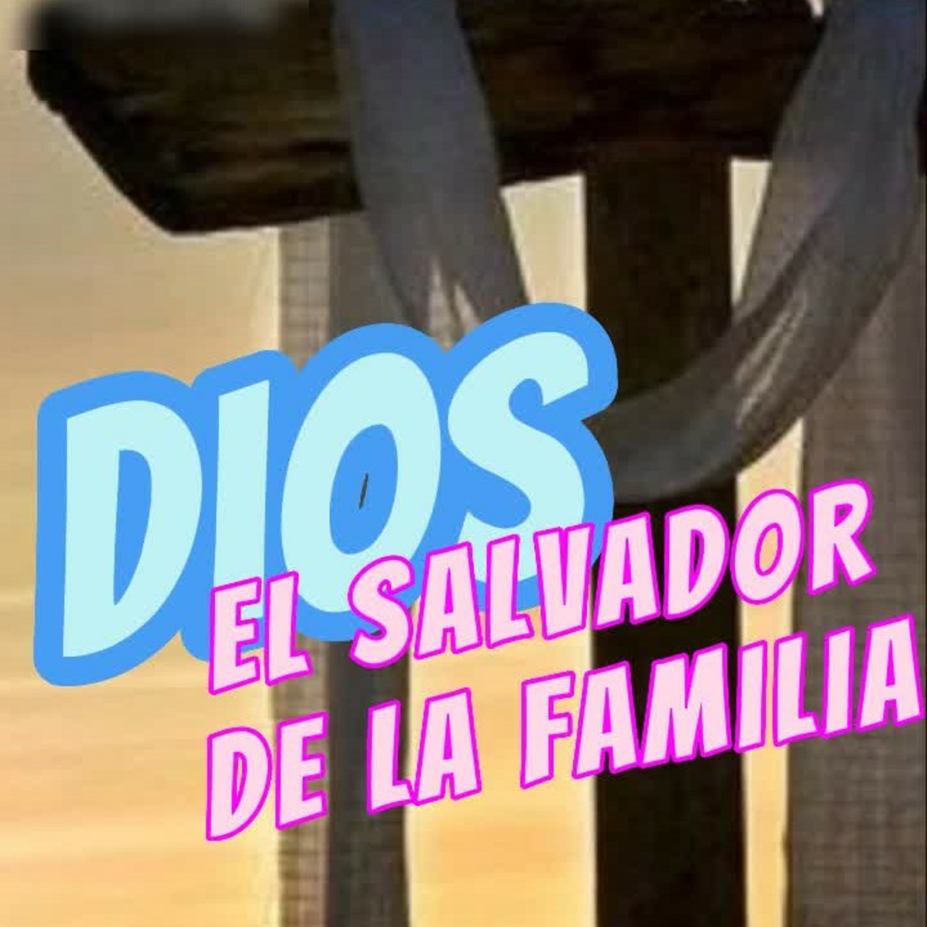 ✝️"DIOS, EL SALVADOR DE LA FAMILIA"🫶🏻 #Dios #familia episode artwork