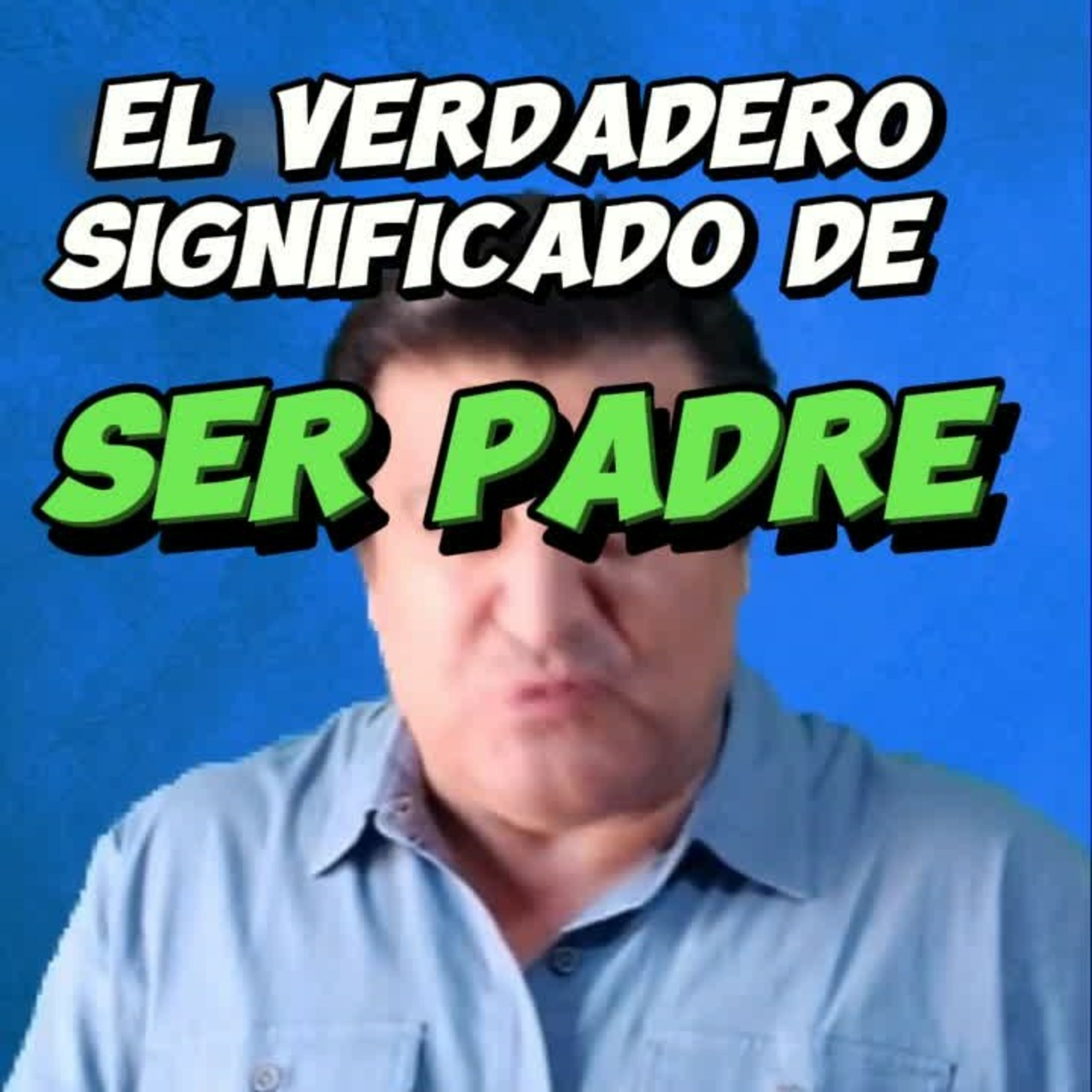 👶🏻"EL VERDADERO SIGNIFICADO DE SER PADRE" 👀 #hijos #padres episode artwork