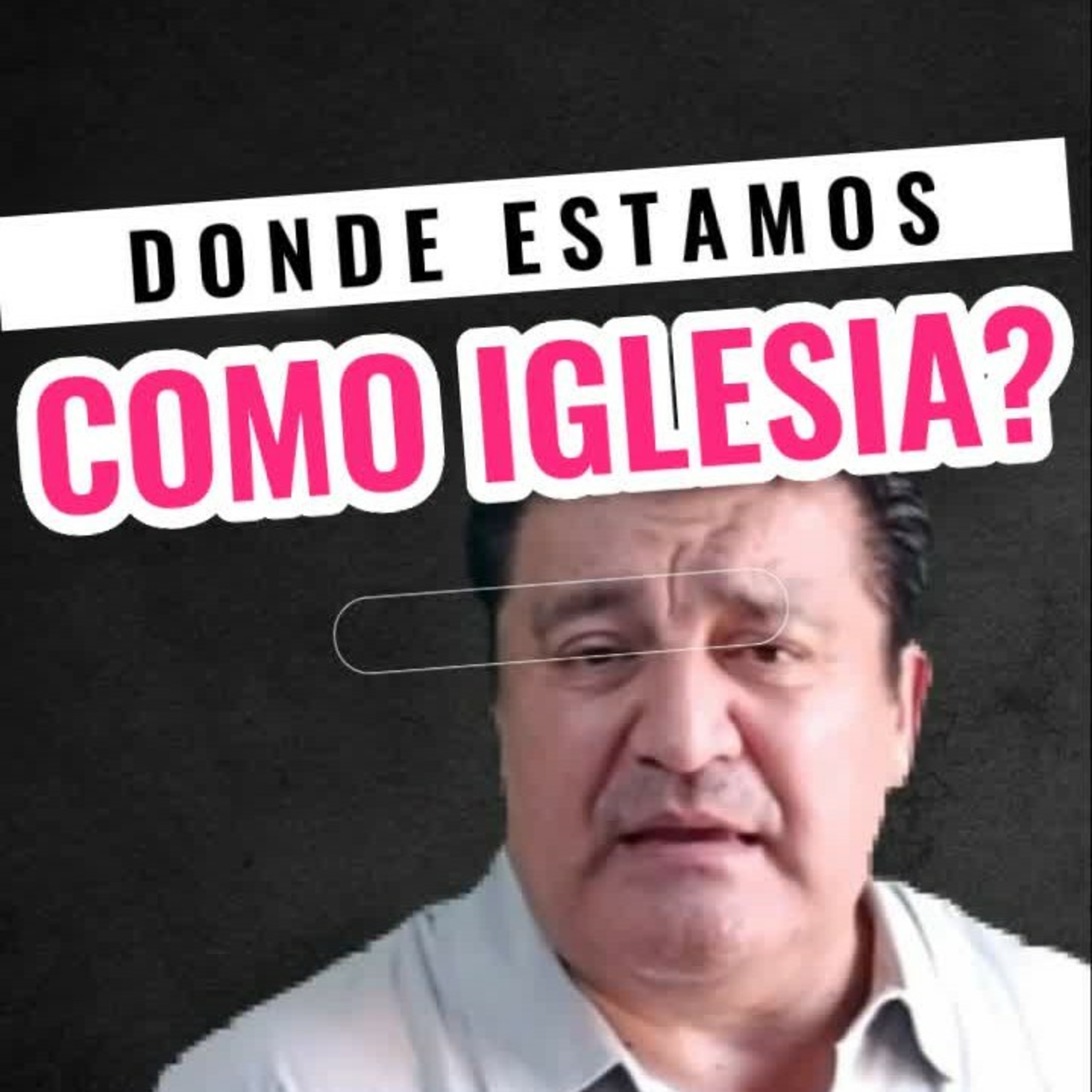 ✝️ DONDE ESTAMOS COMO IGLESIA EN ESTE MOMENTO DE NUESTRA NACIÓN 🇲🇽? #elecciones episode artwork
