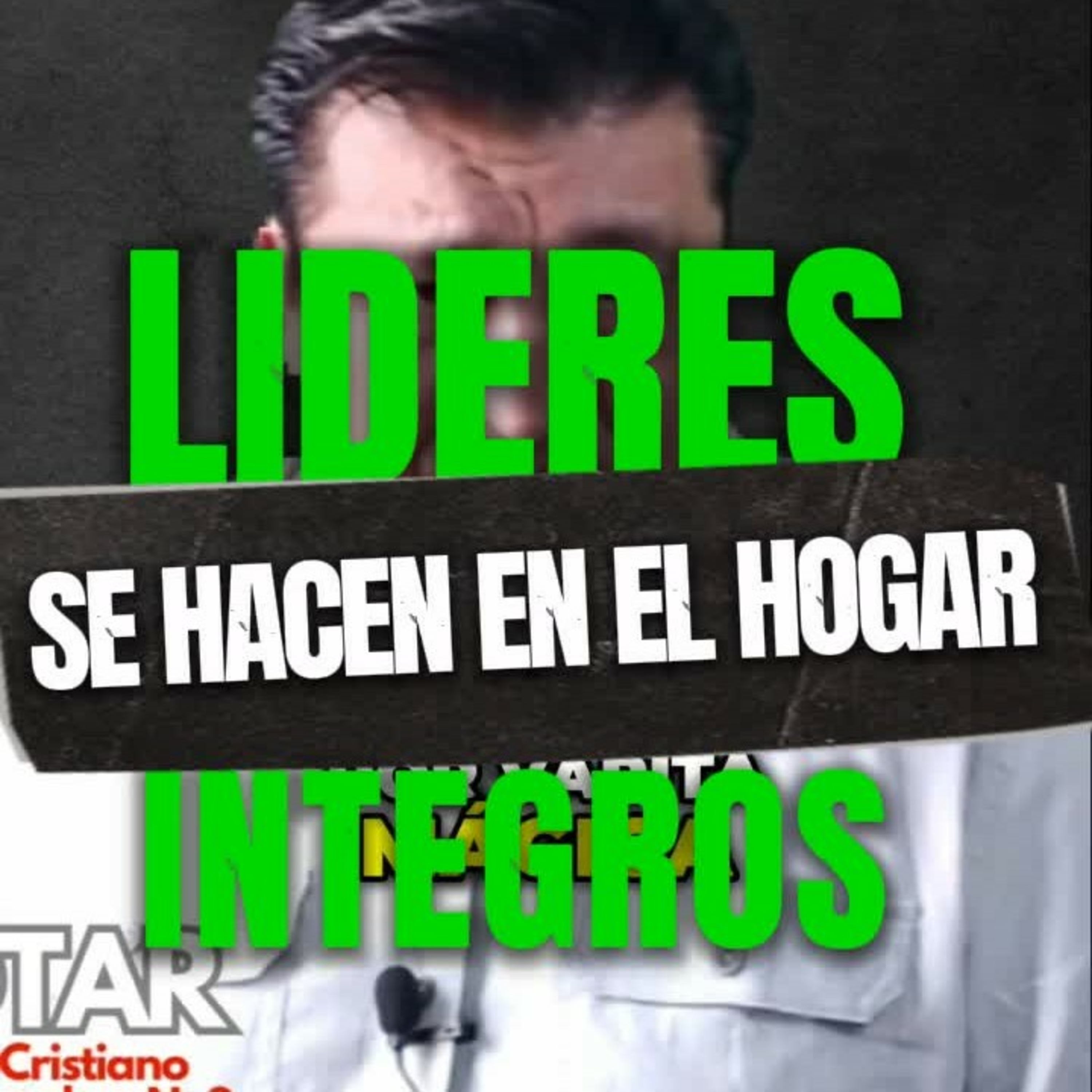 🙋🏻‍♂️ LOS LIDERES ÍNTEGROS SE FORMAN EN EL HOGAR 👩🏻‍❤️‍👨🏻 #elecciones episode artwork