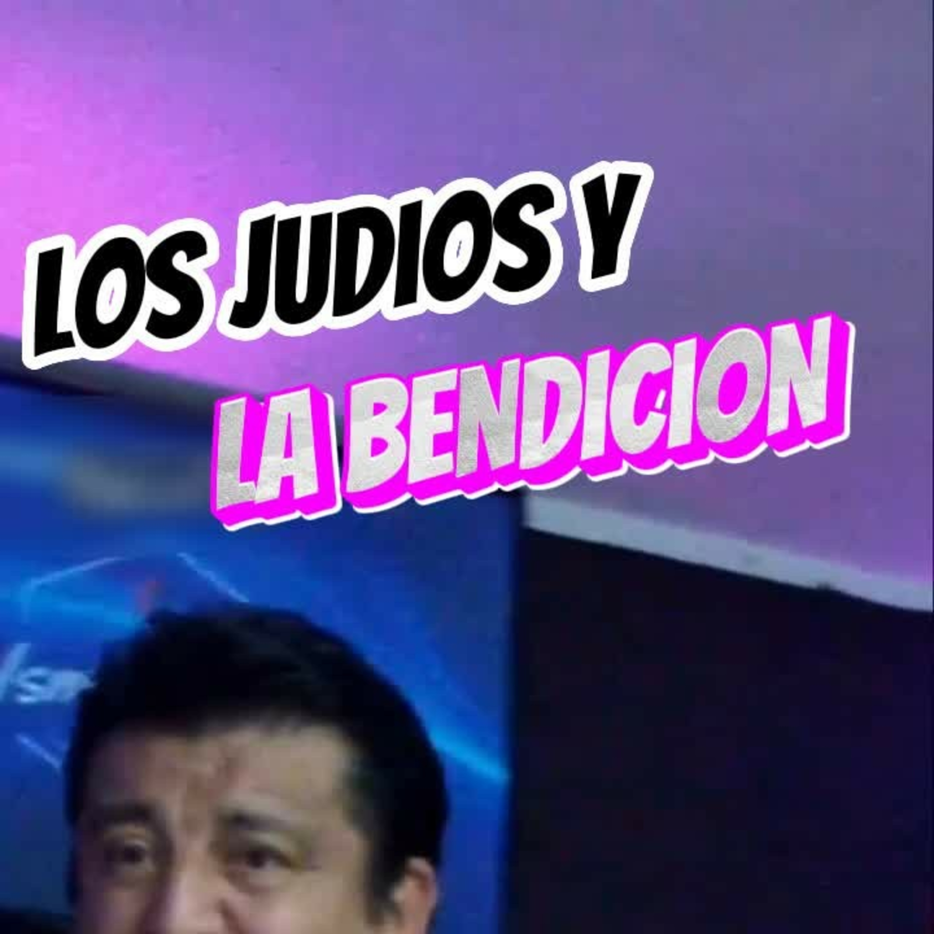 🙇🏻‍♂️"LOS JUDIOS Y LA BENDICIÓN DE DIOS"👫🏻Conoce el Valor que le dan🙋🏻 #padres episode artwork