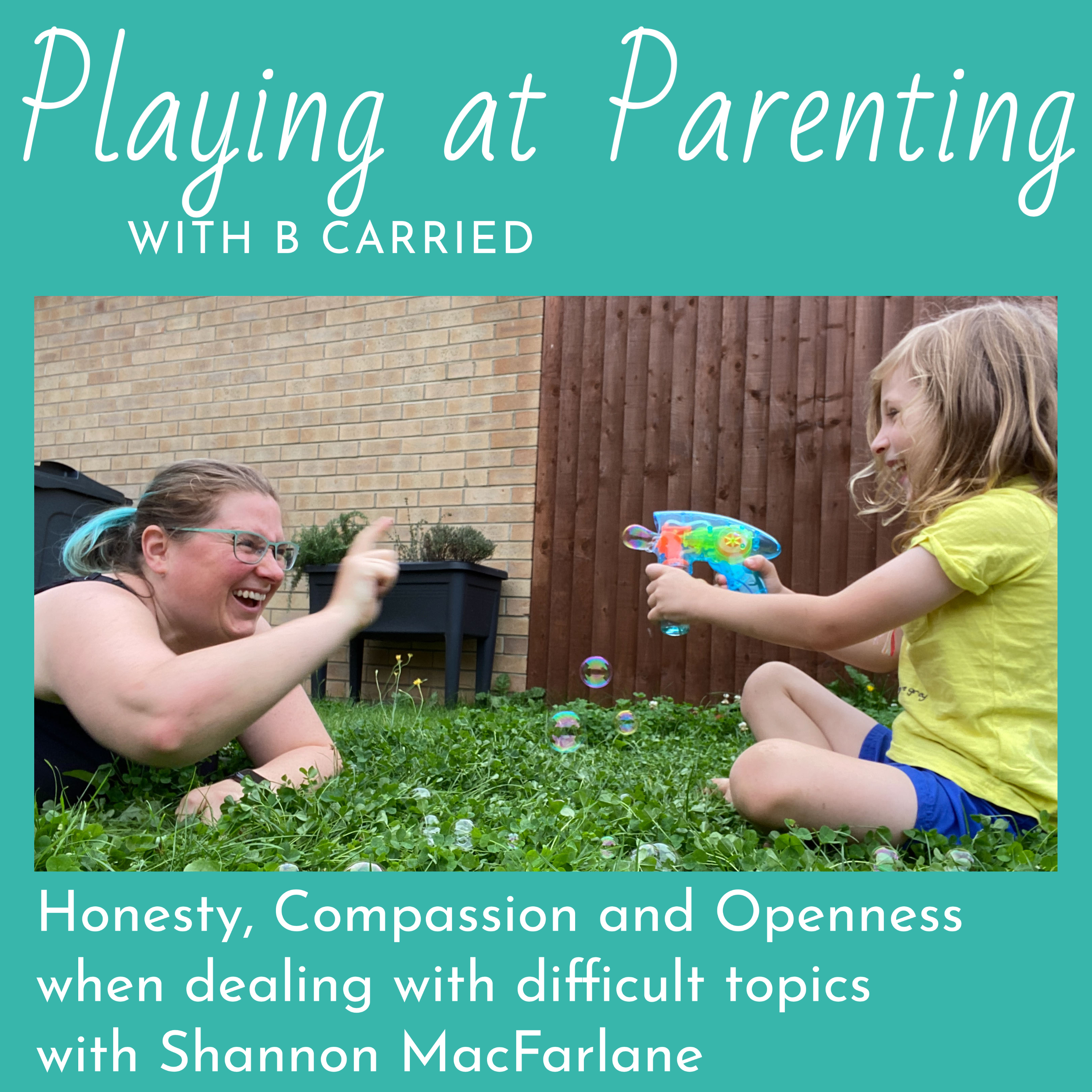 Honesty, Compassion and Openness when dealing with difficult topics with Shannon MacFarlane