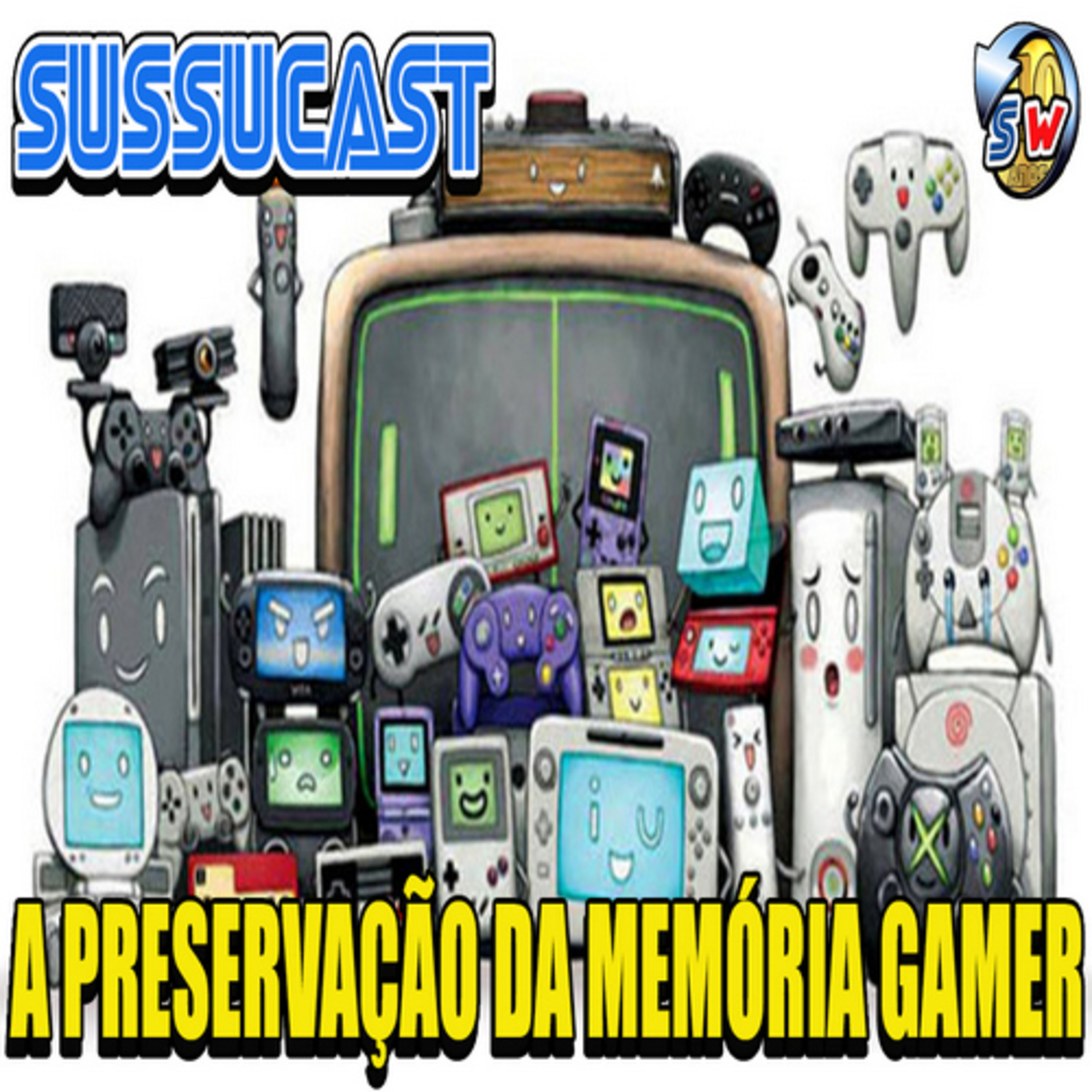 Podcast SussuWorld - A Preservação da Memória Gamer !! episode artwork