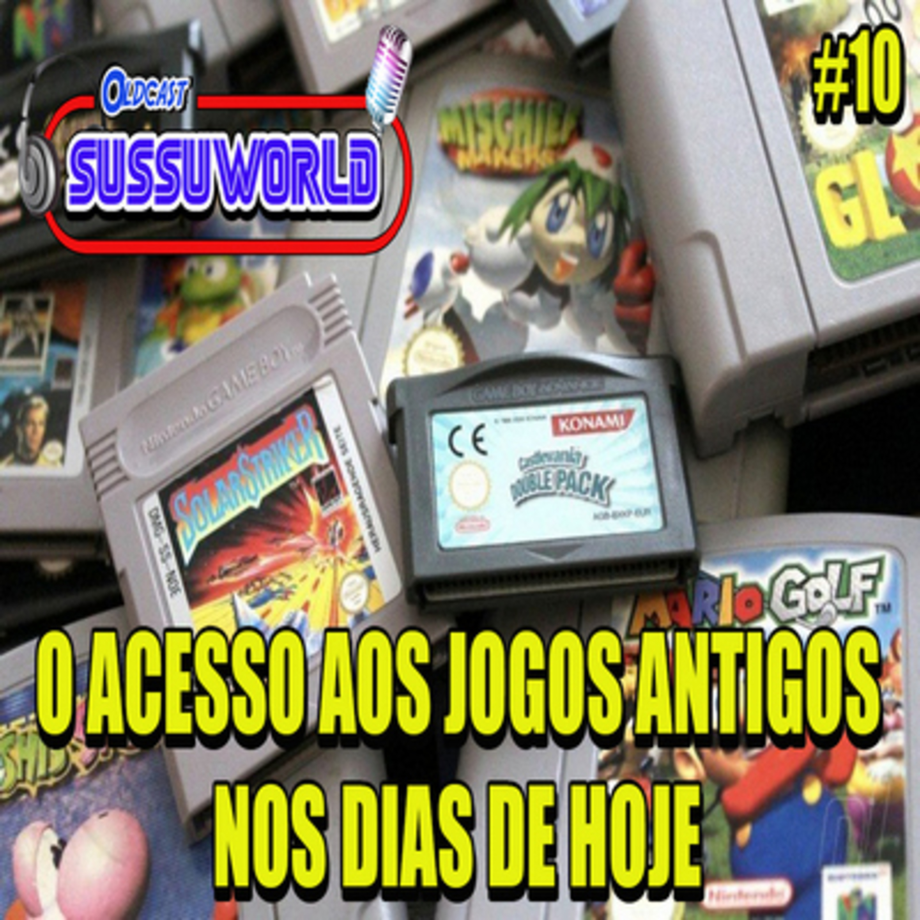 Oldcast SussuWorld #10 - O Acesso aos Jogos Antigos nos Dias Atuais !! episode artwork