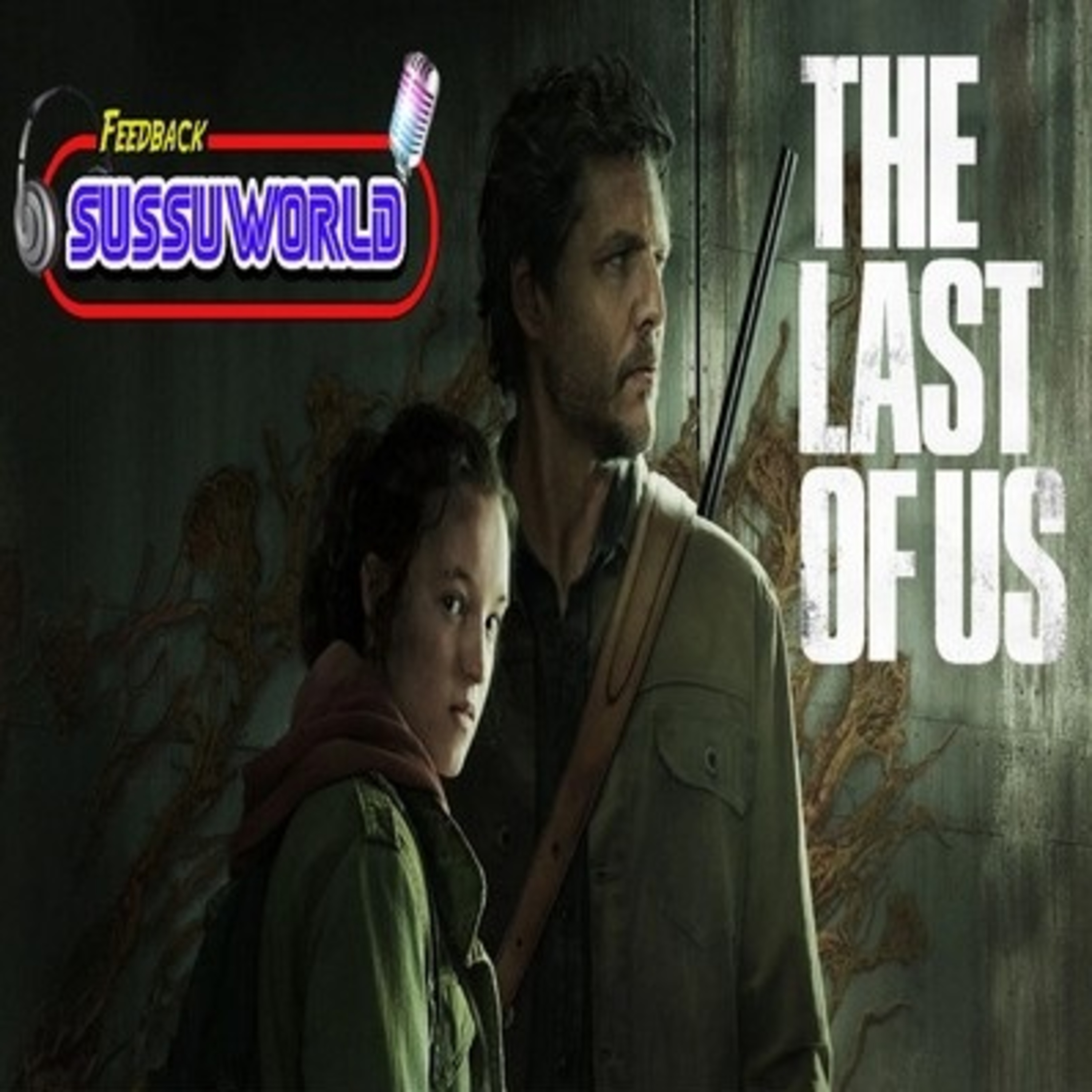 Feedback SussuWorld Especial - The Last of Us - 1º Episódio !! episode artwork