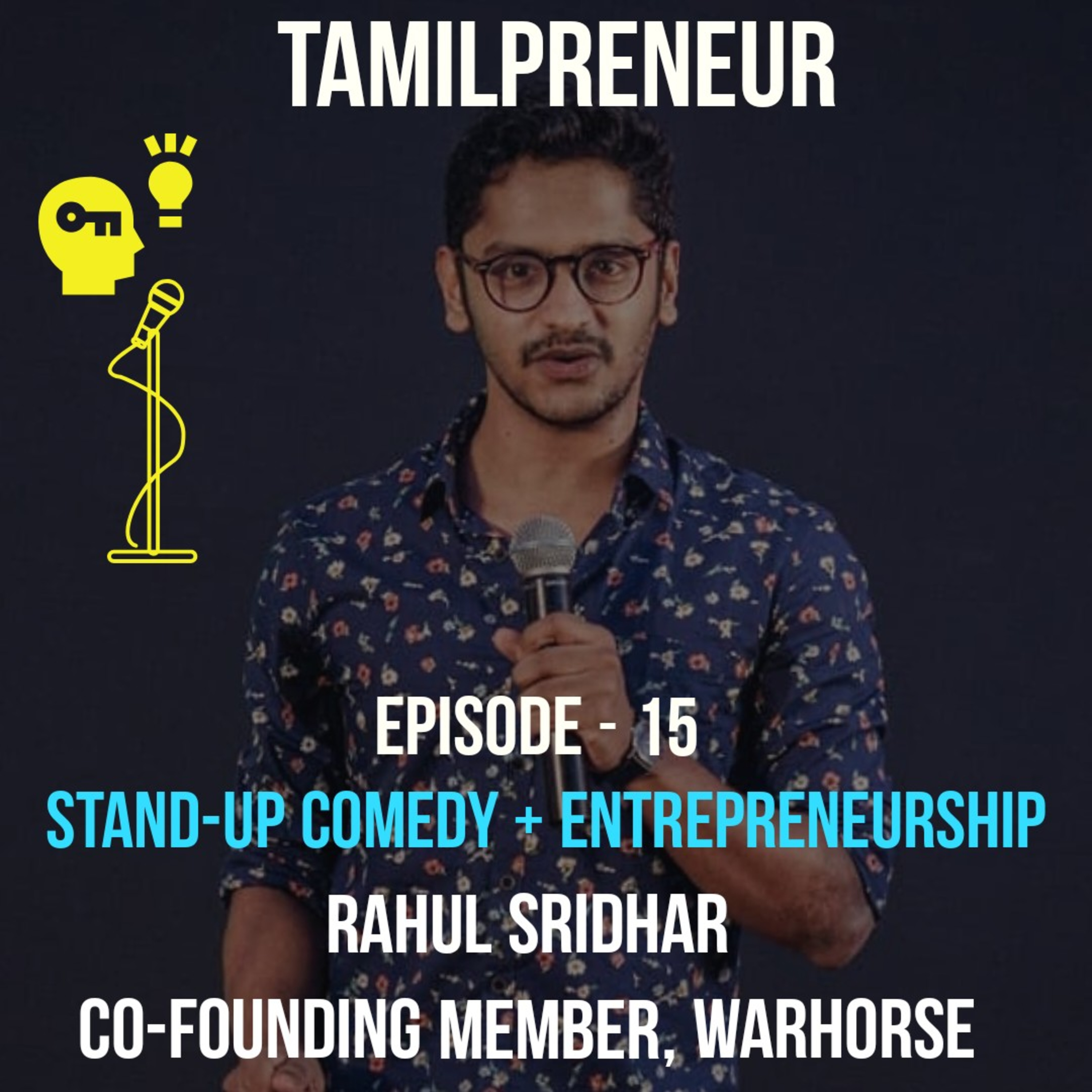 S1E15 - Stand-up Comedy or Entrepreneurship?: RahulSridhar, Co-founding member, Warhorse |Tamil Entrepreneurship Podcast | Tamilpreneur episode artwork