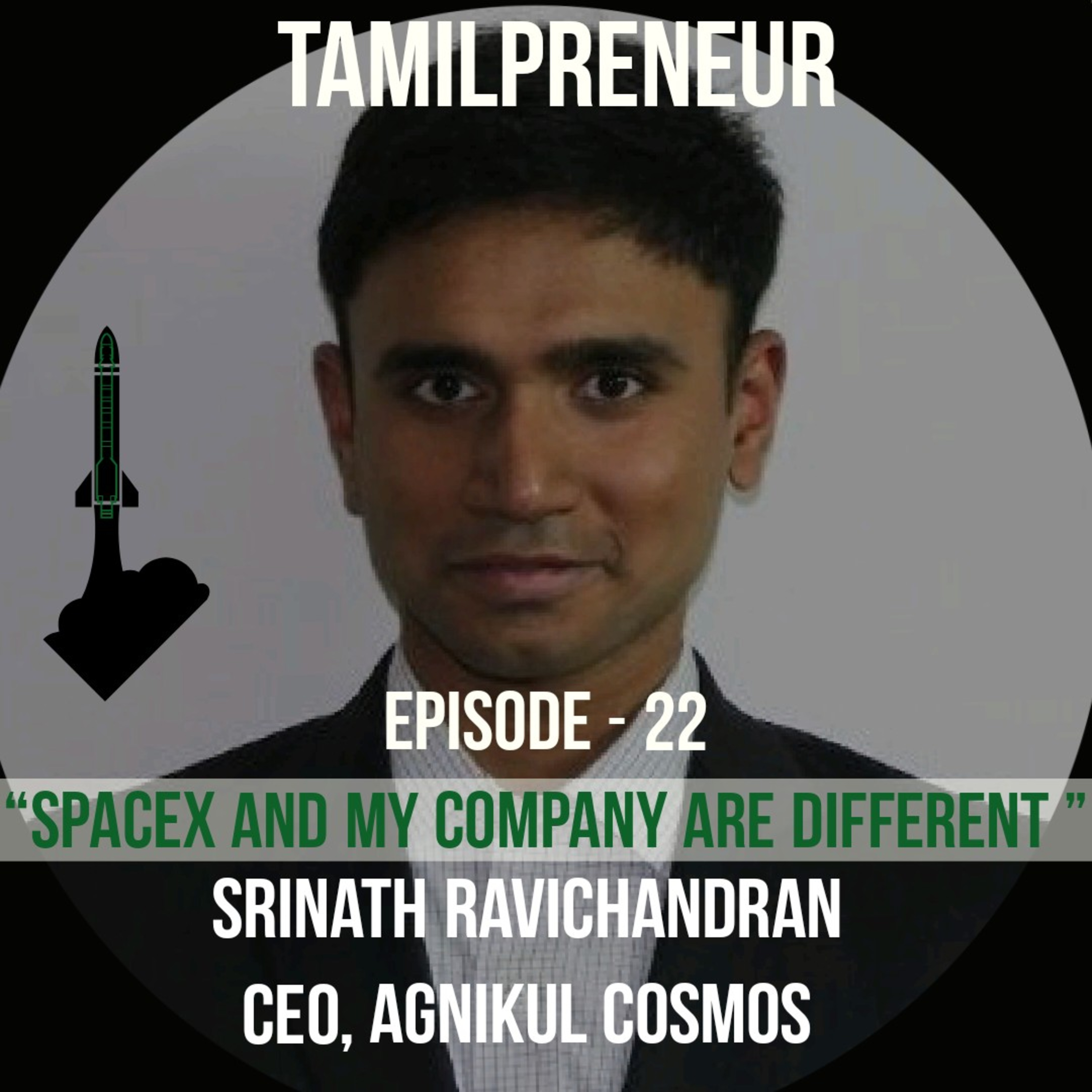 S2E7 - SpaceX and my company are different : Agnikul Cosmos CEO, Srinath Ravichandran |Space Tech Startup | |Tamil Entrepreneurship Podcast | Tamilpreneur episode artwork