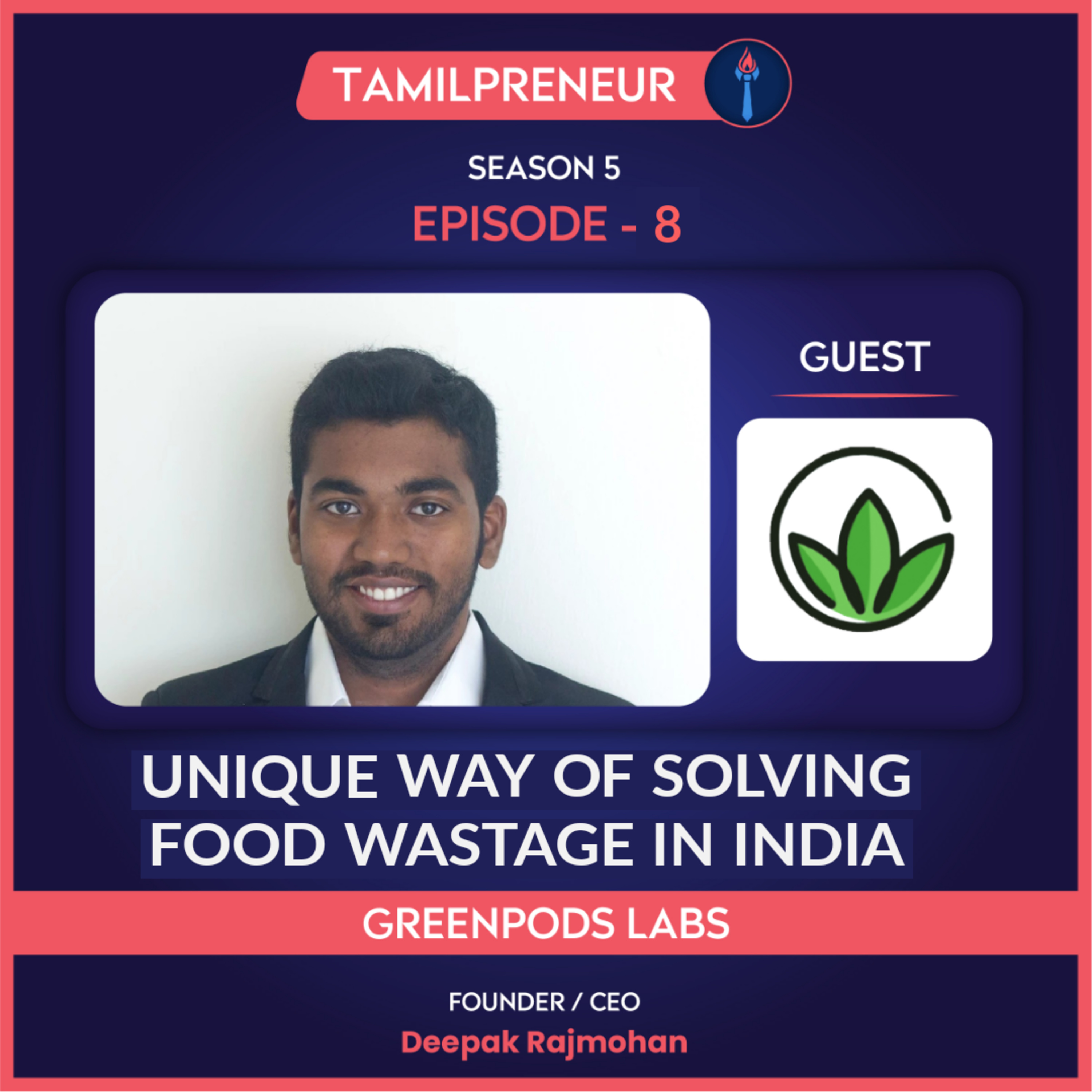 S05E08 - Unique way of Solving Food Wastage in India : Deepak Rajmohan | Part 2 | Founder & CEO of GreenPod Labs| Agri-tech | Tamil Entrepreneurship Podcast | Tamilpreneur