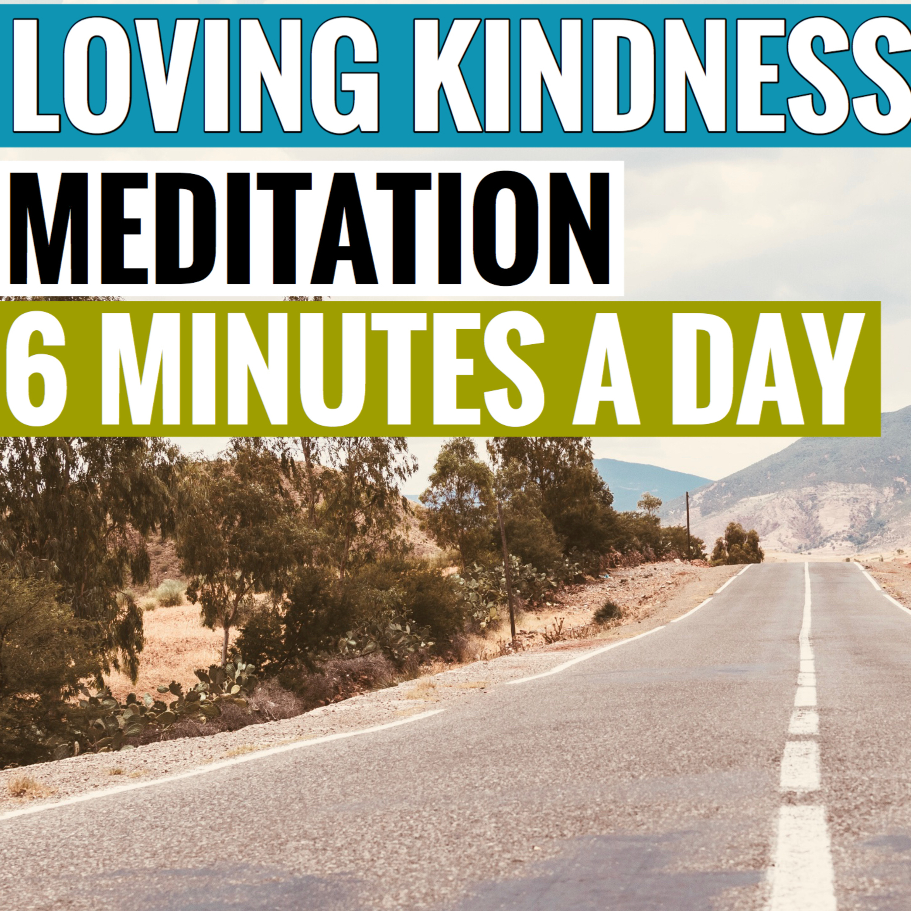  6 Minute Meditation For Loving Kindness (Metta) - Invite More Love in Your Life episode artwork