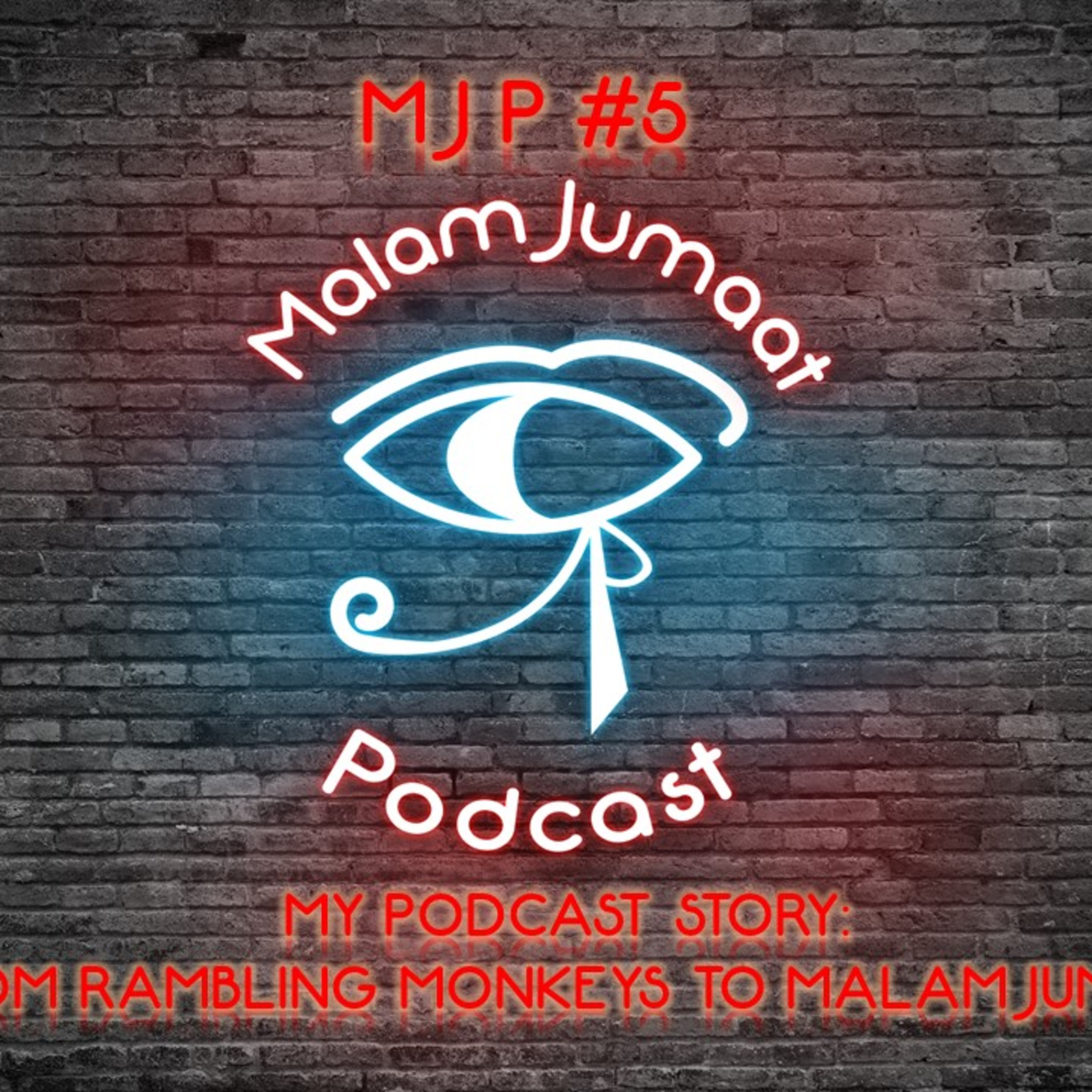 MJP#5 - My Podcast Story: From Rambling Monkeys to Malam Jumaat