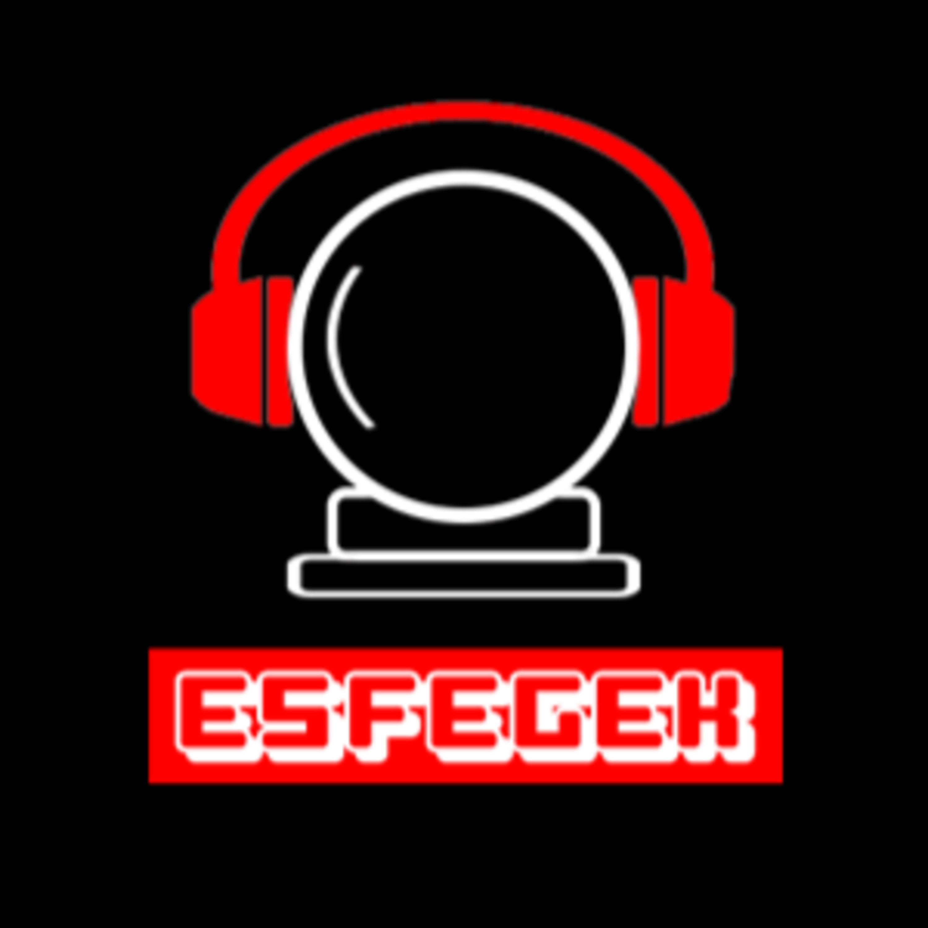 ESFEGEK - Podcast