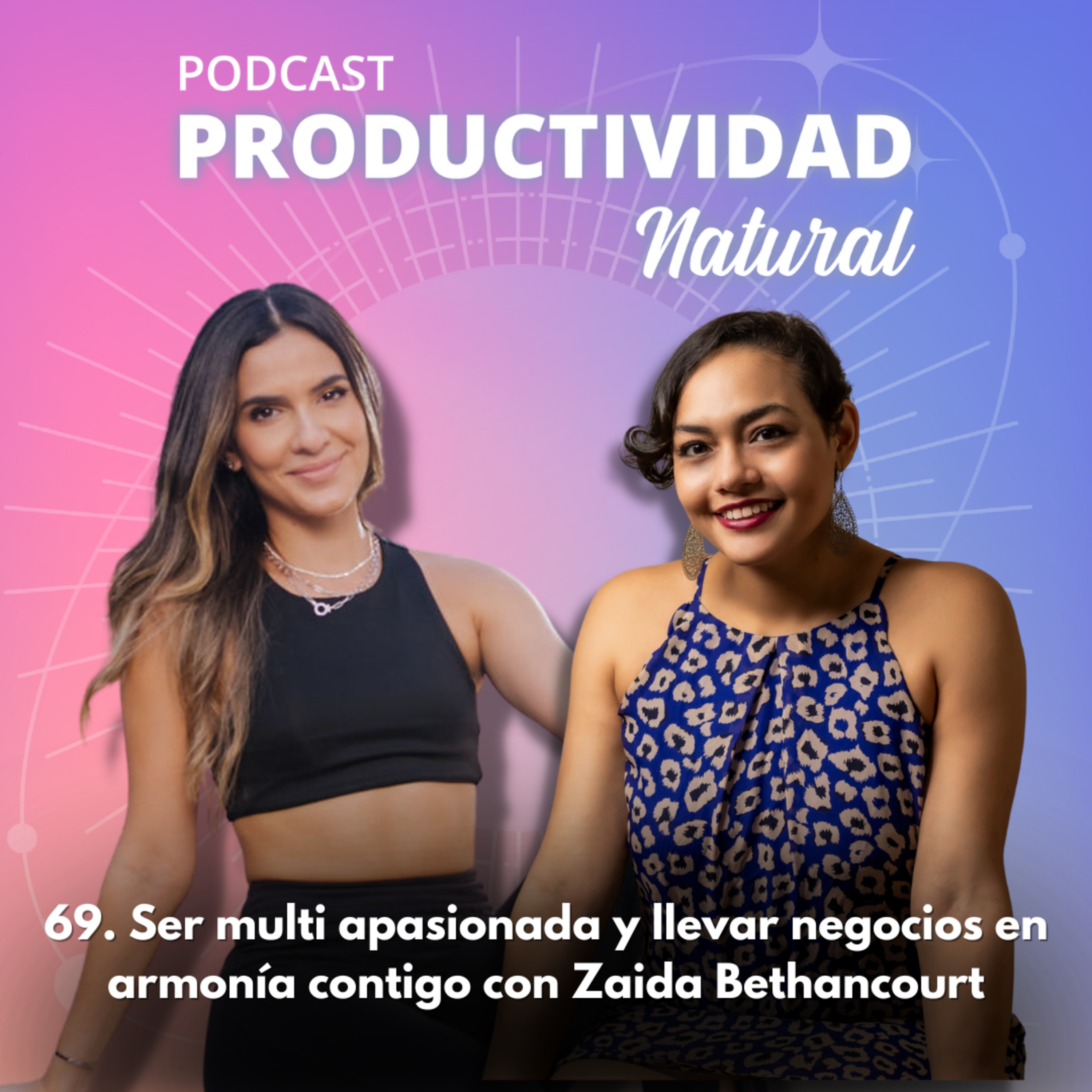 69. Ser multi apasionada y llevar negocios en armonía contigo con Zaida Bethancourt episode artwork