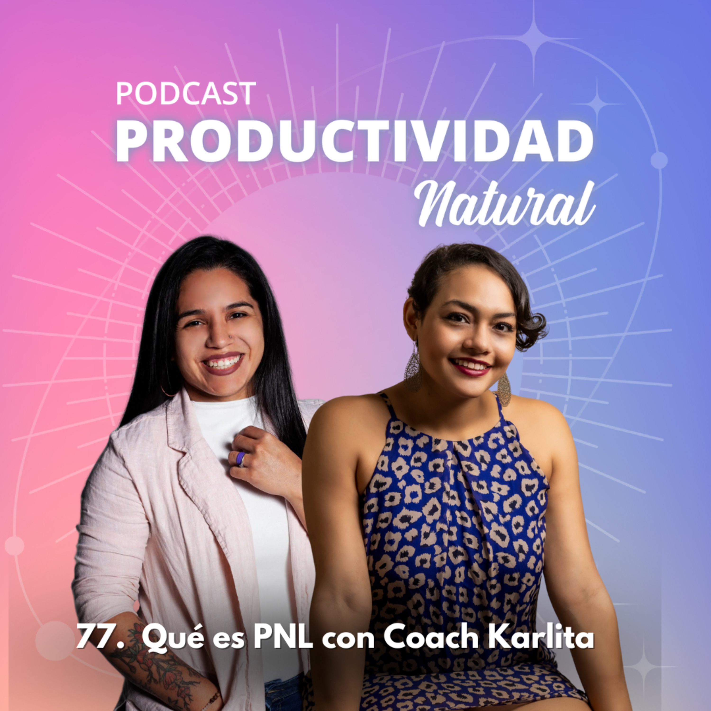 77. Qué es la Programación Neurolingüística o PNL con Coach Karlita episode artwork