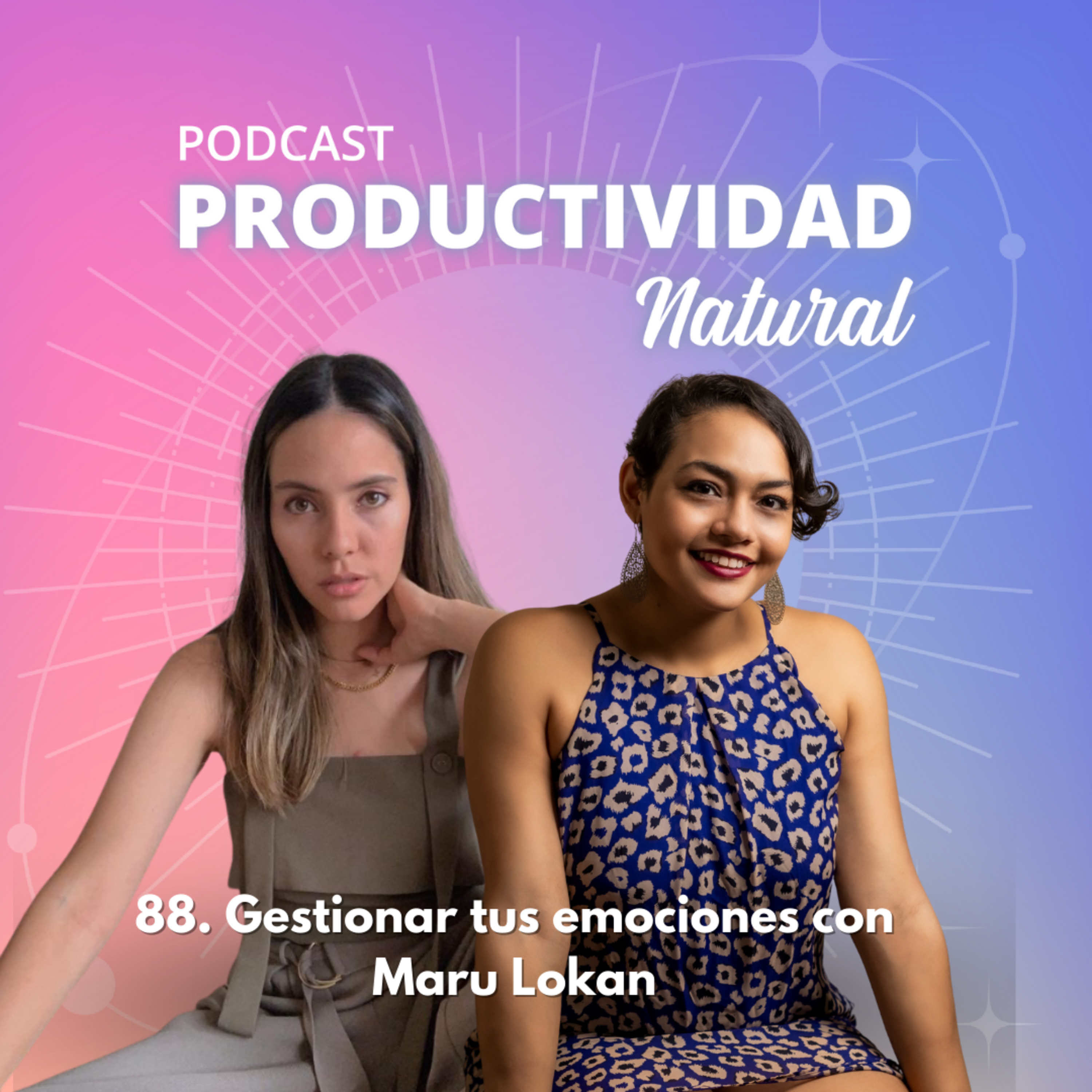 88. Gestionar tus emociones con Maru Lokan  episode artwork