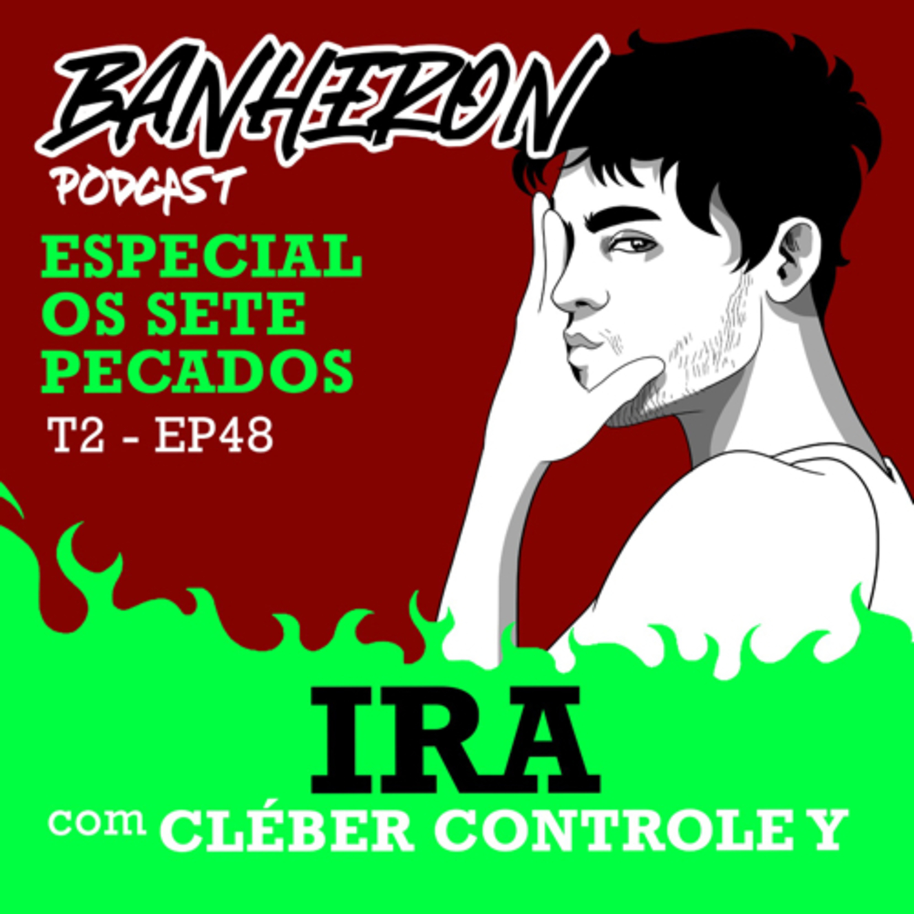 #T2EP48 - ESPECIAL OS 7 PECADOS - IRA com Controle Y