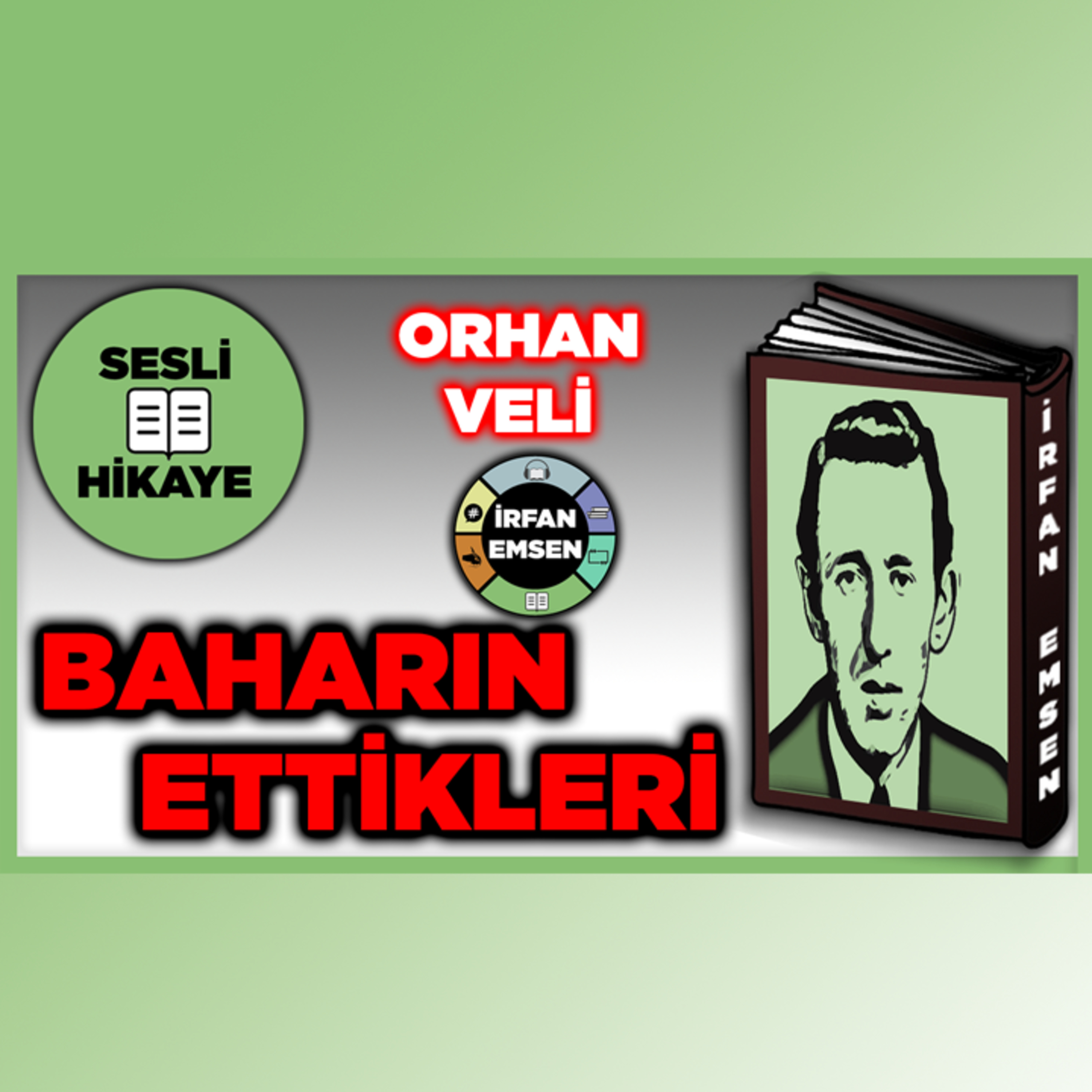 BAHARIN ETTİKLERİ - ORHAN VELİ | Sesli Hikaye | İrfan Emsen episode artwork