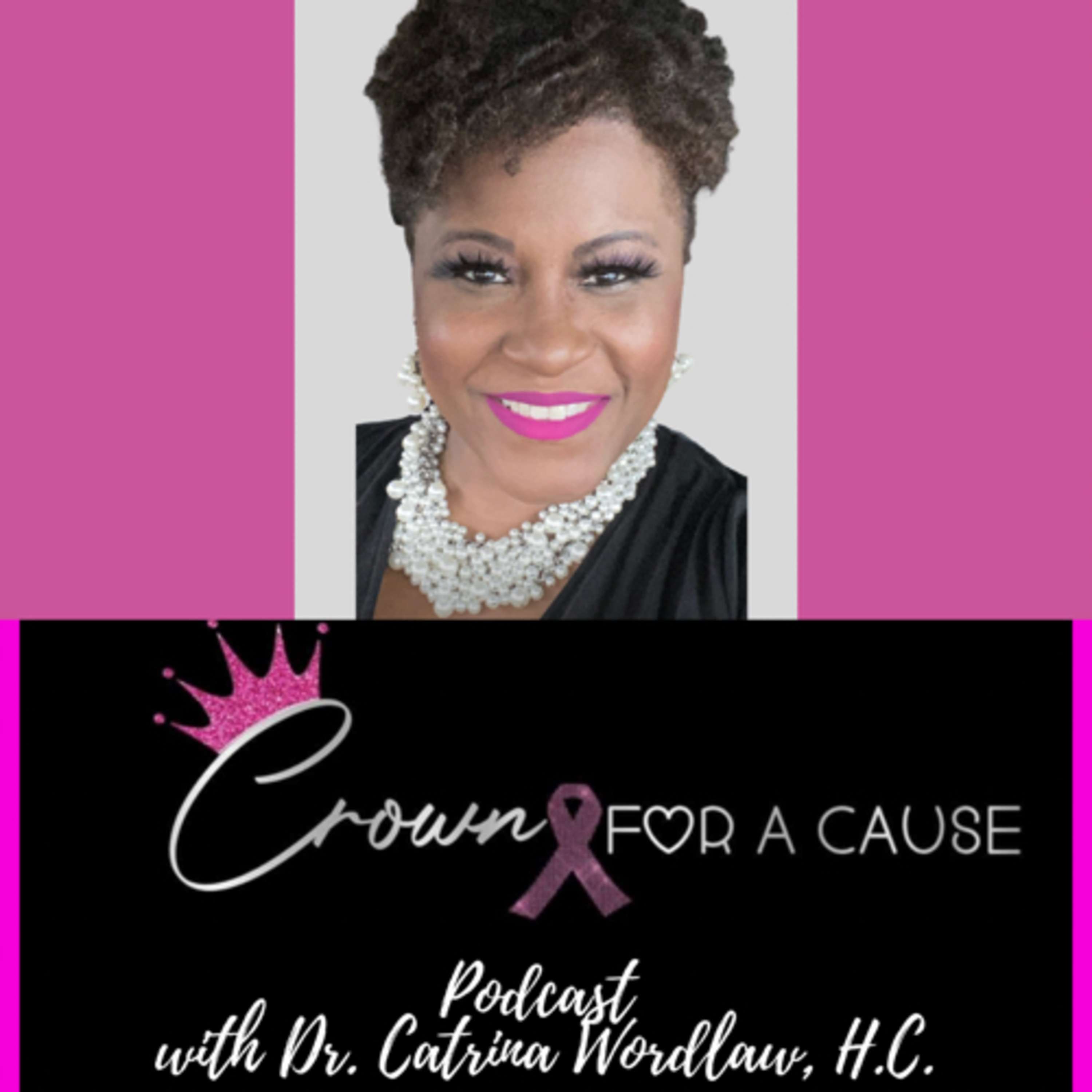 Crown for a Cause Podcast with Dr. Catrina Wordlaw, Trio PhDs, Duo, h.c.