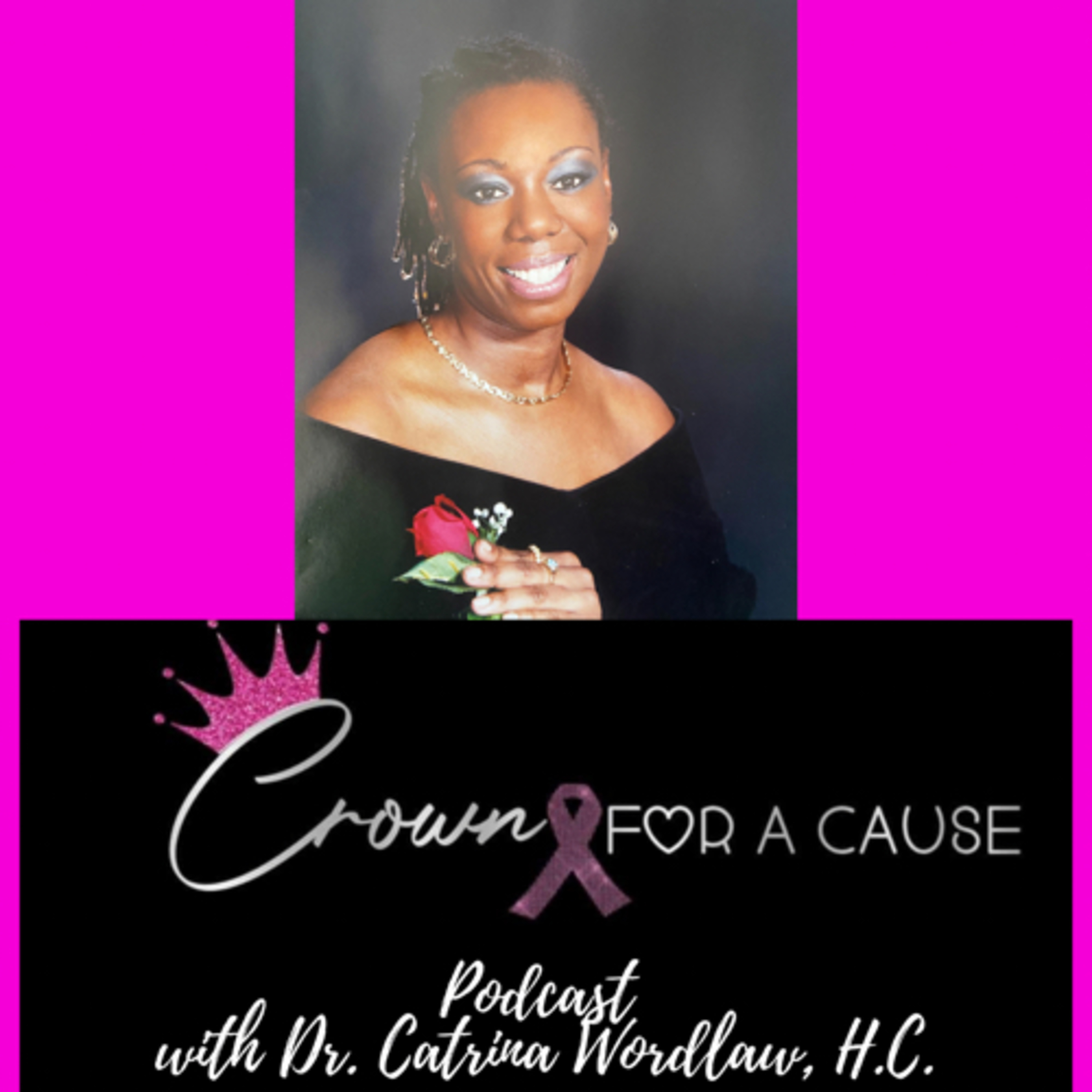 Crown for a Cause Podcast with Dr. Catrina Wordlaw, Trio PhDs, Duo, h.c.