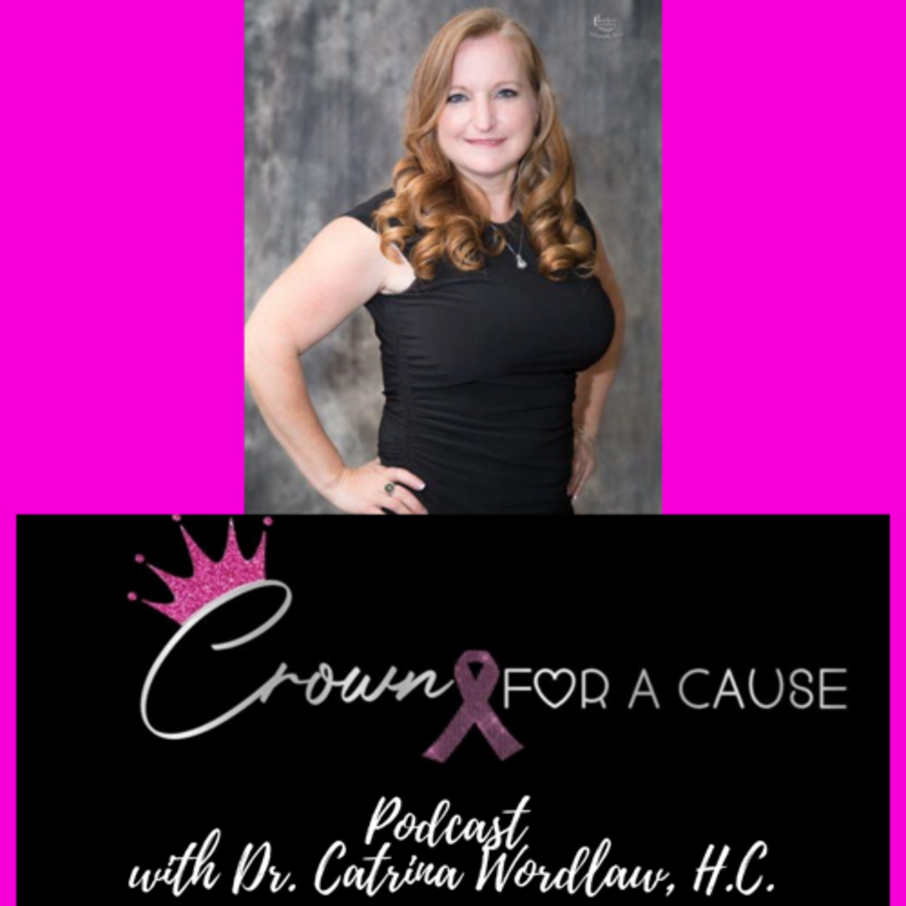 Crown for a Cause Podcast with Dr. Catrina Wordlaw, Trio PhDs, Duo, h.c.