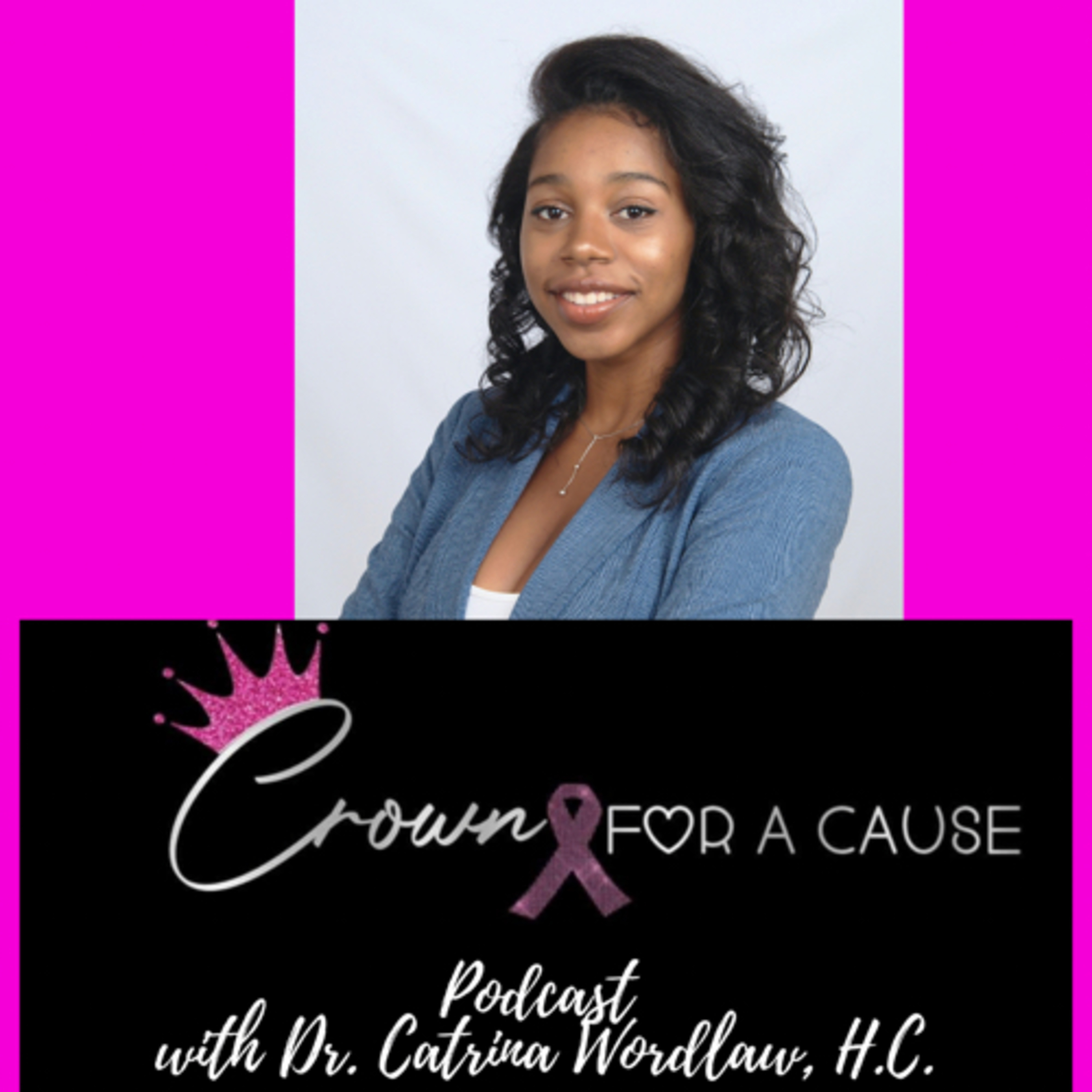 Crown for a Cause Podcast with Dr. Catrina Wordlaw, Trio PhDs, Duo, h.c.