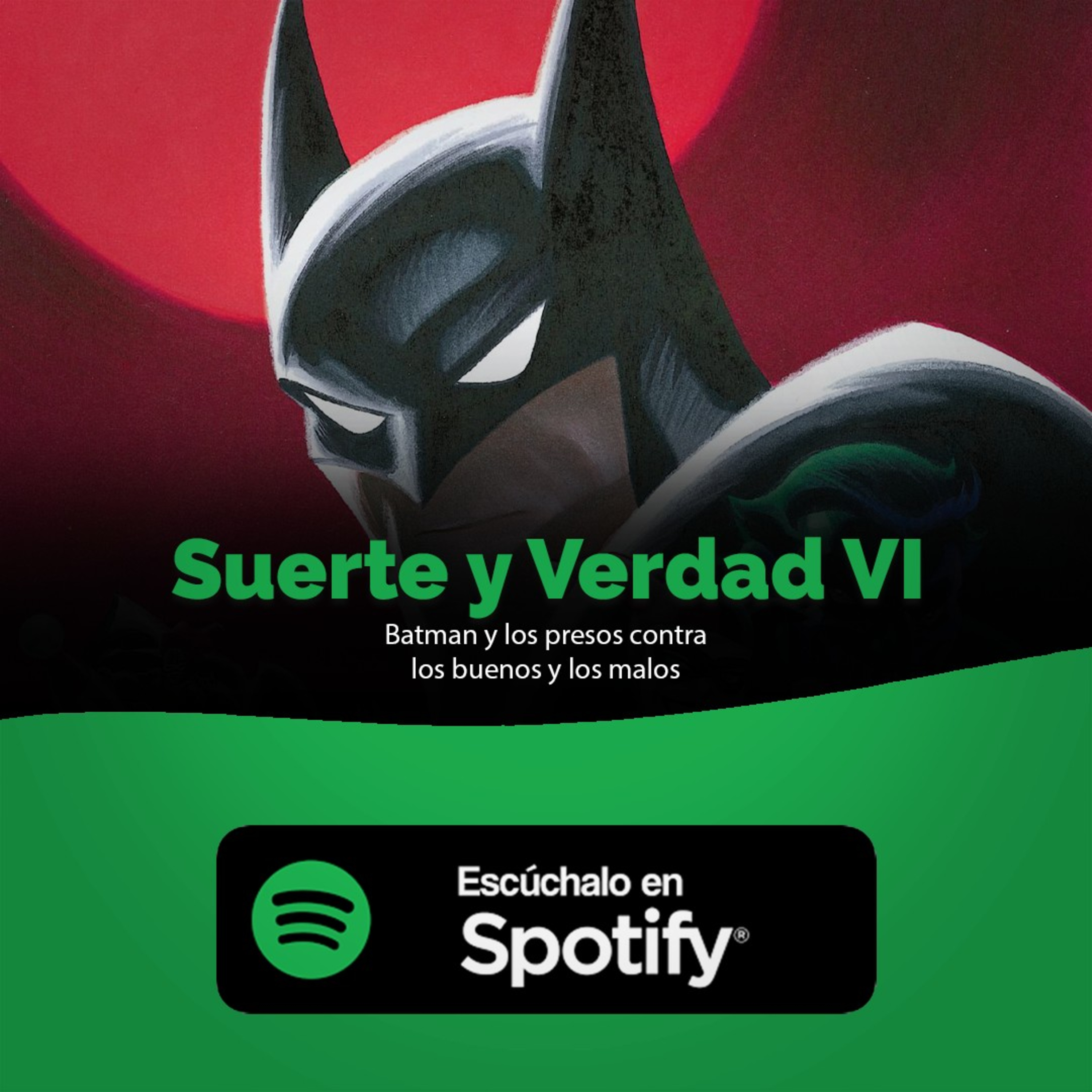 Suerte y Verdad VI: Batman y los presos contra los buenos y los malos episode artwork