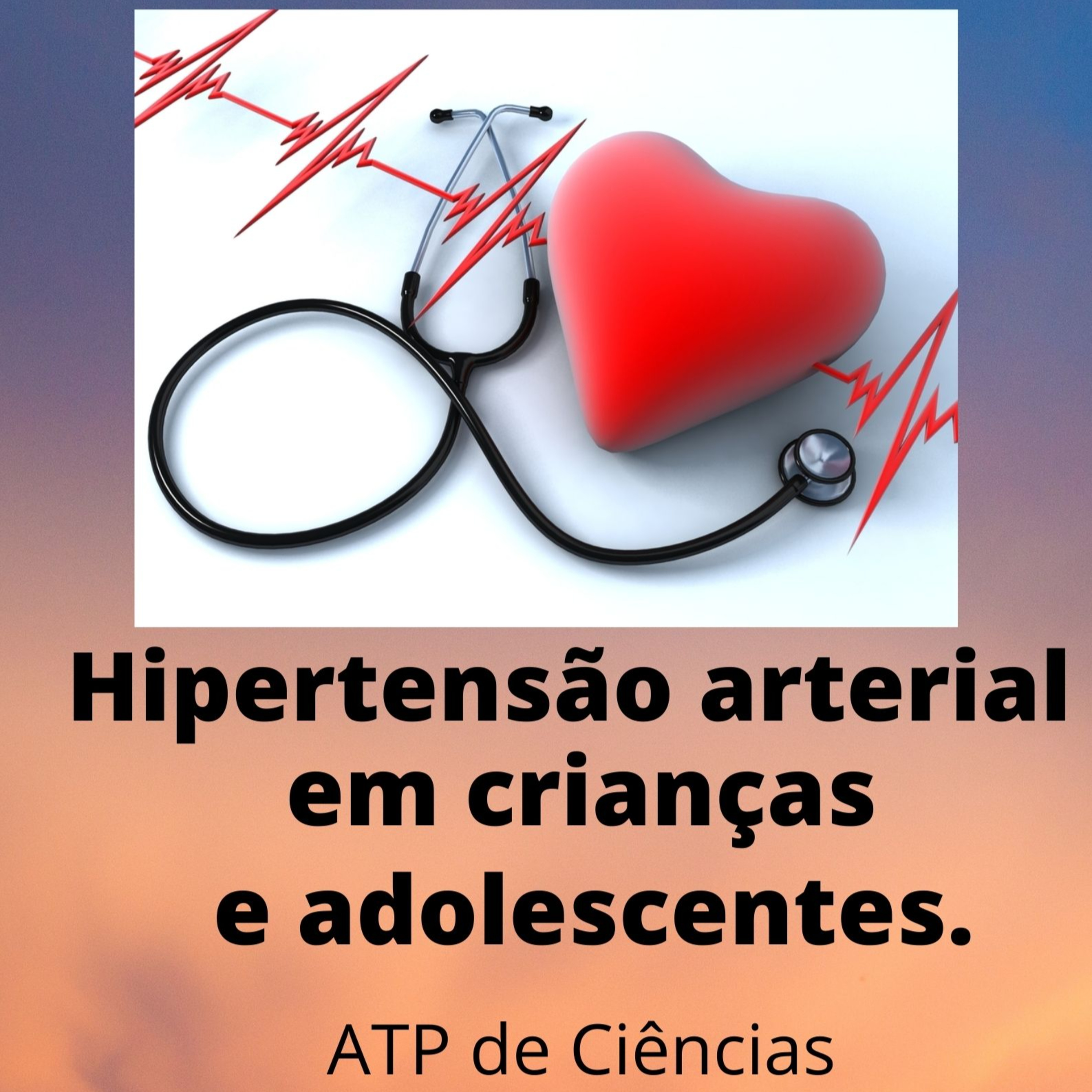 ATP de ciências - Hipertensão arterial em crianças e adolescentes. episode artwork