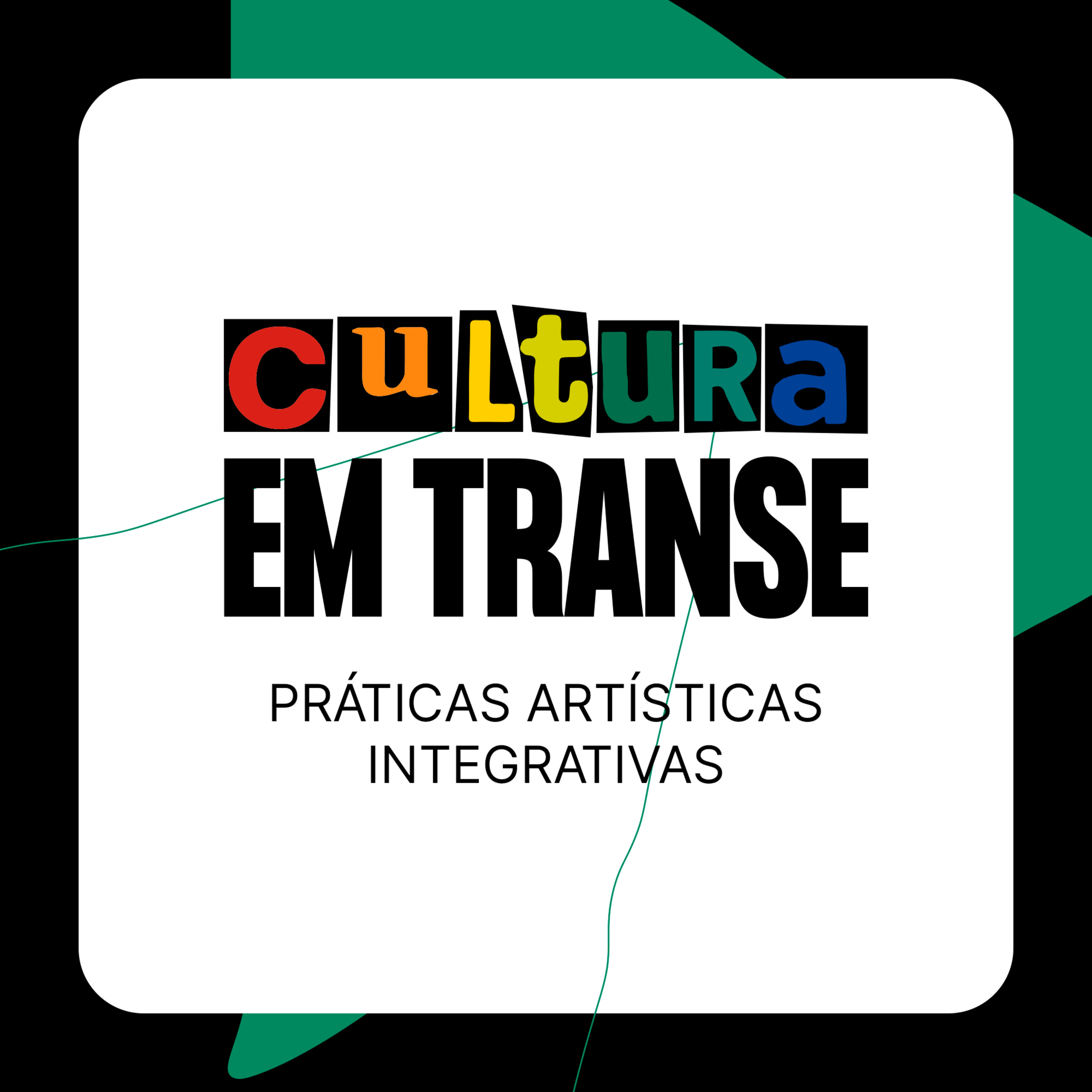 #culturaemtranse | Práticas Artísticas Integrativas - S01E03 episode artwork