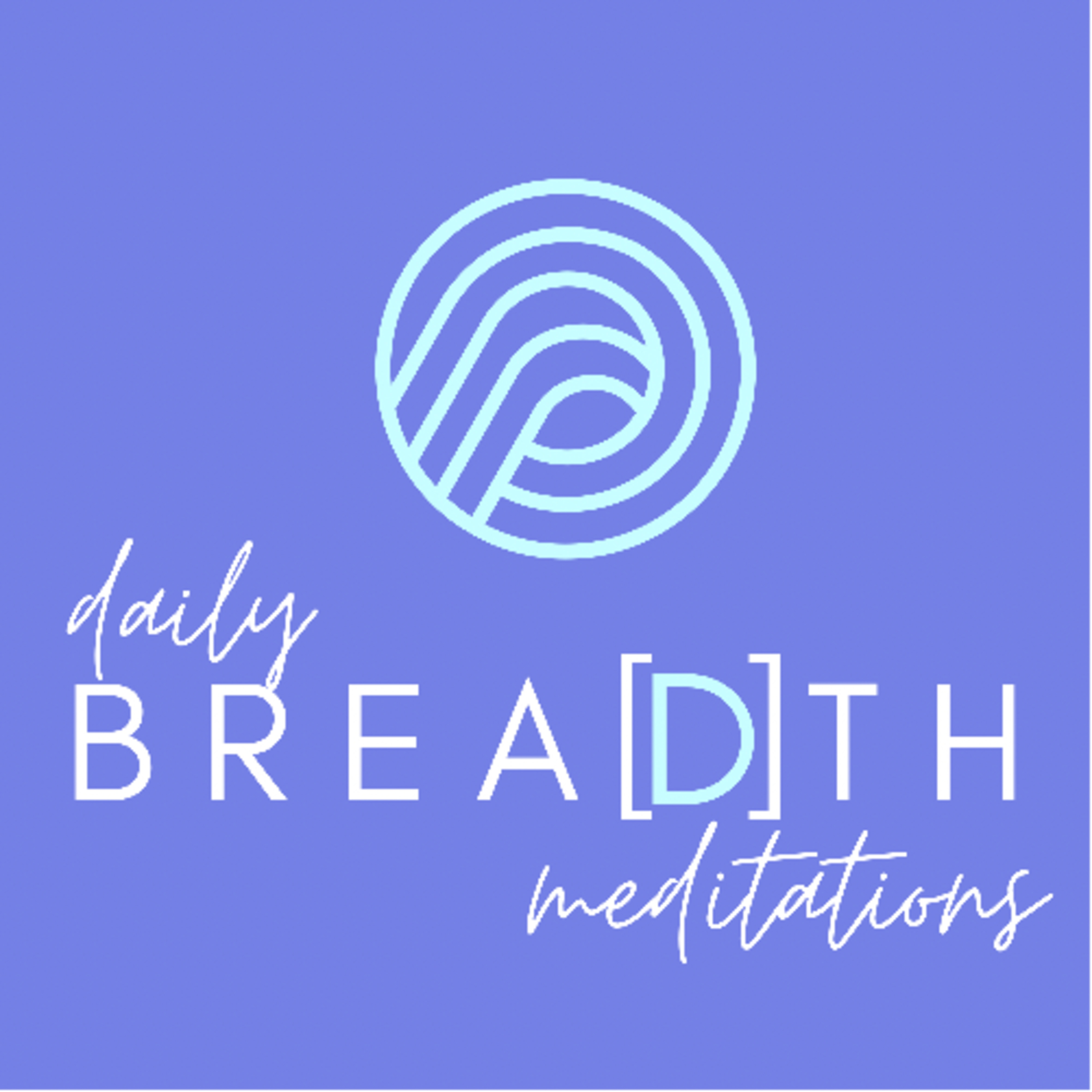 Daily Breadth Meditations