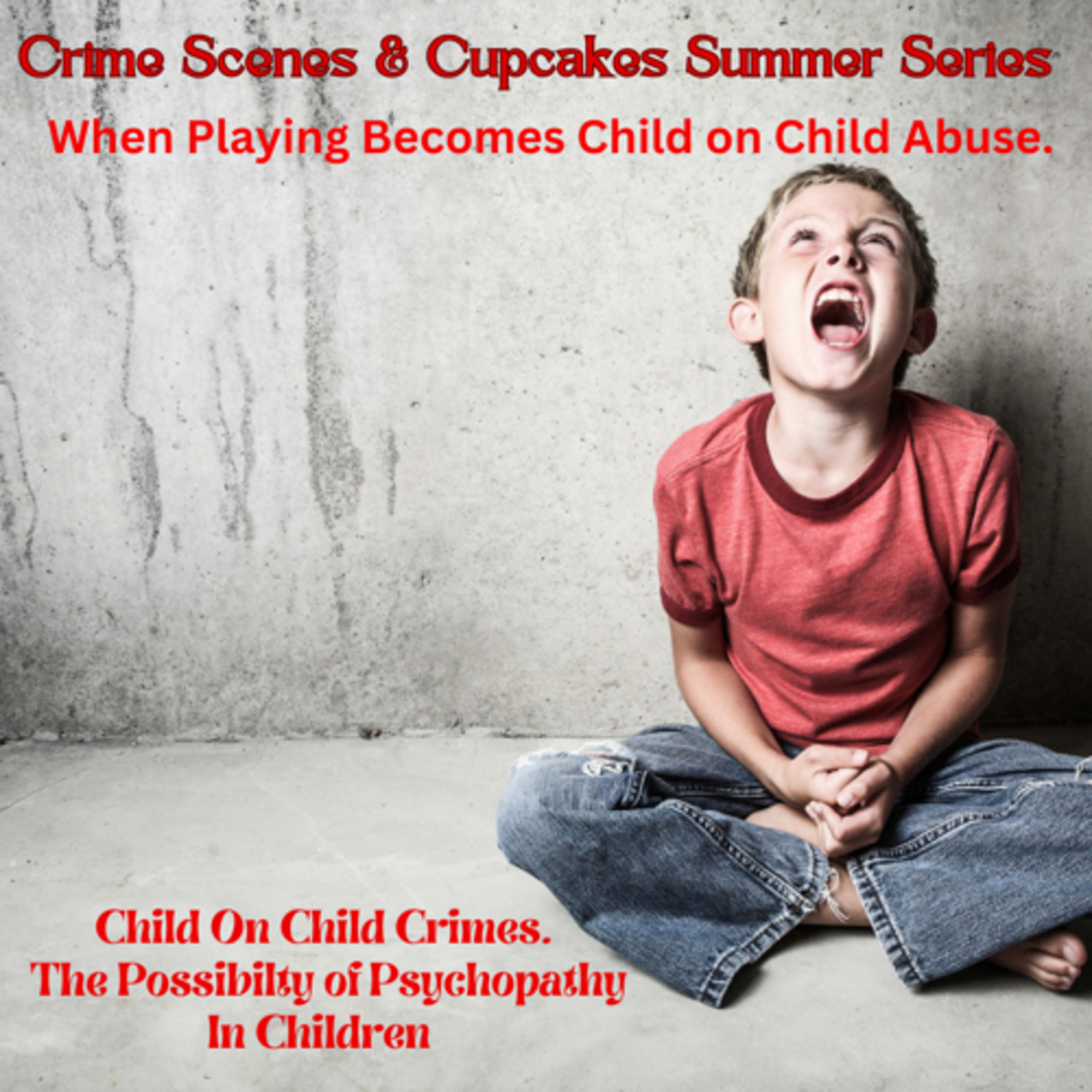 Summer Series Child On Child Crimes. The Look At Psychopathy in Children.  episode artwork