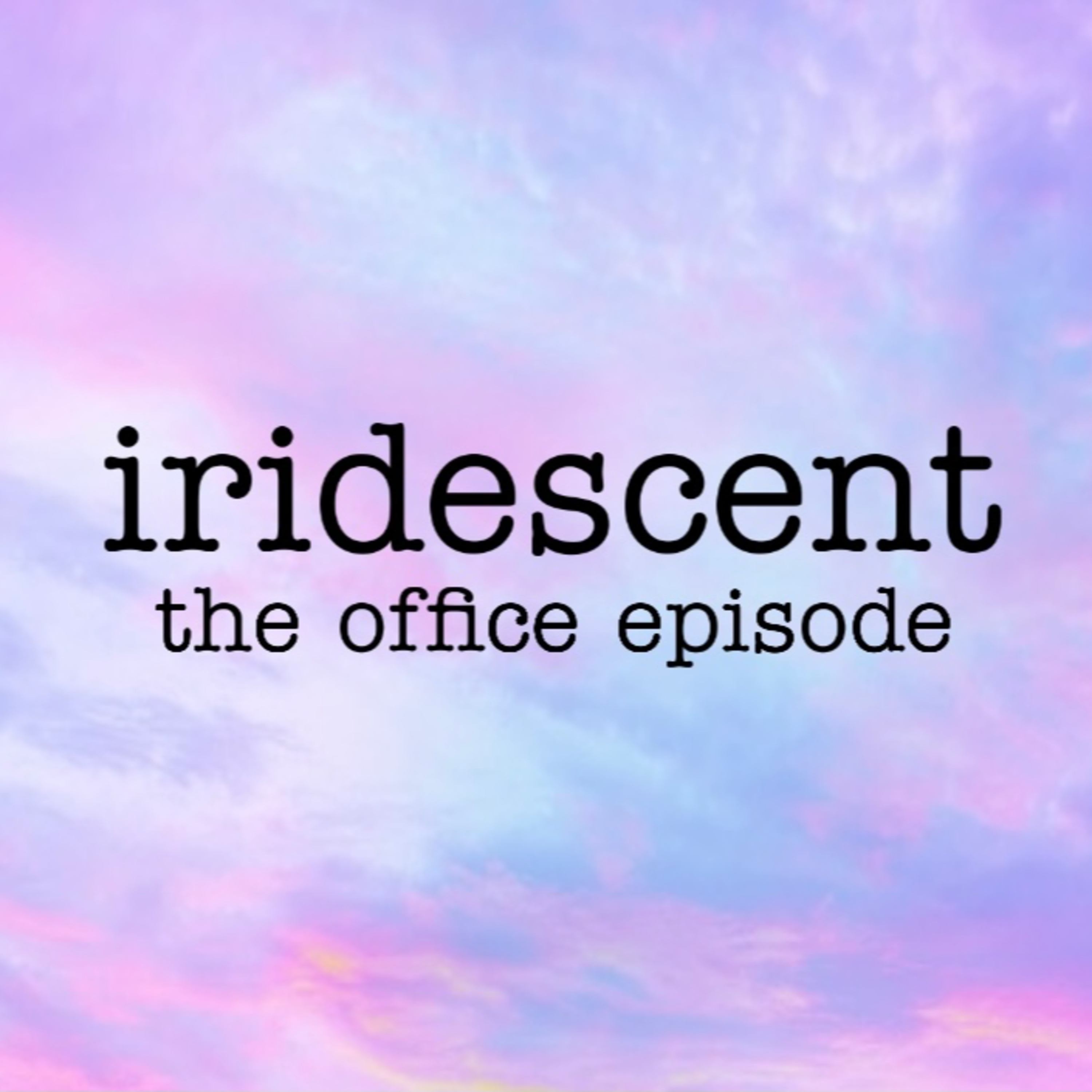 iridescent