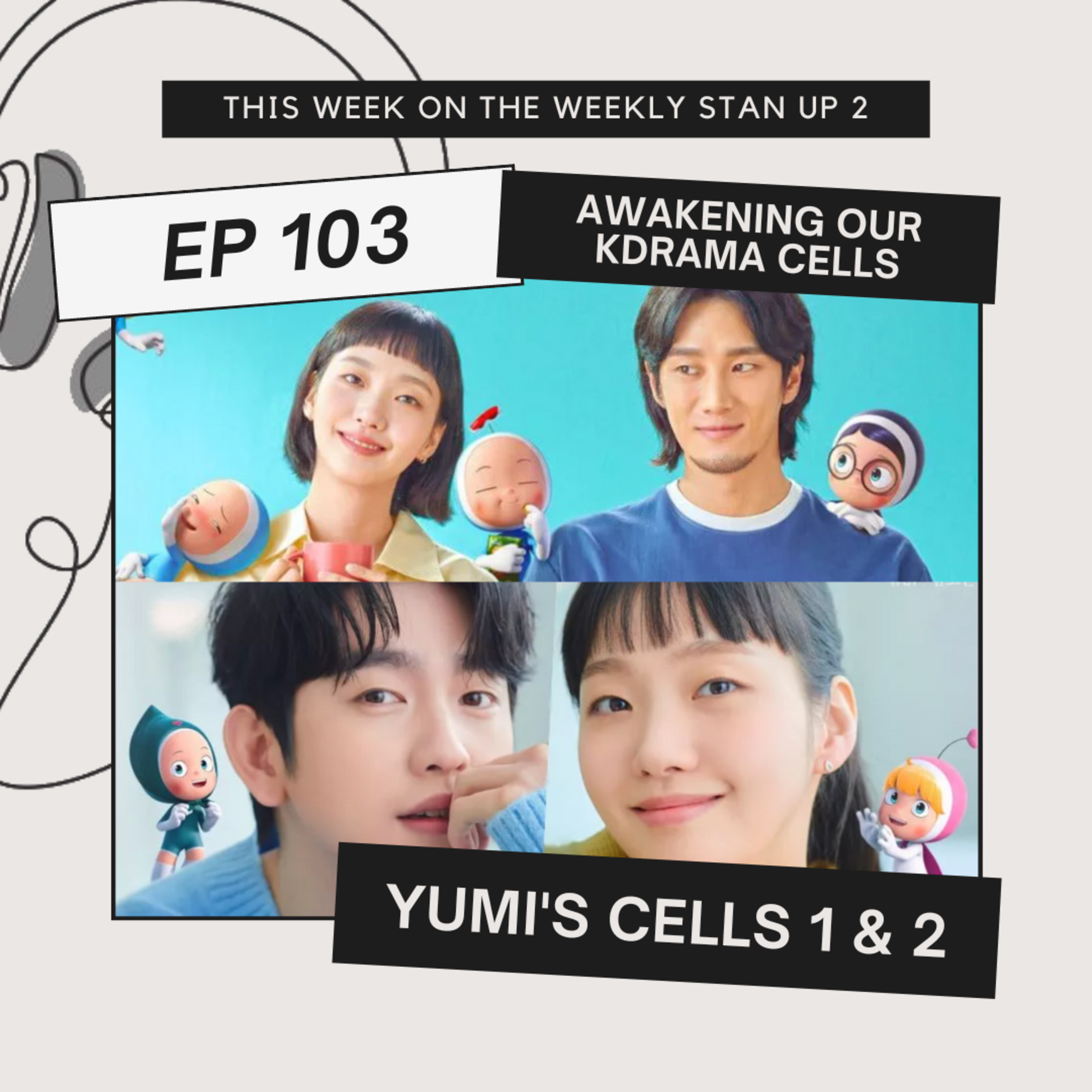 The Weekly Stan(d) Up 103: Awakening our Kdrama Cells with Yumi's Cells