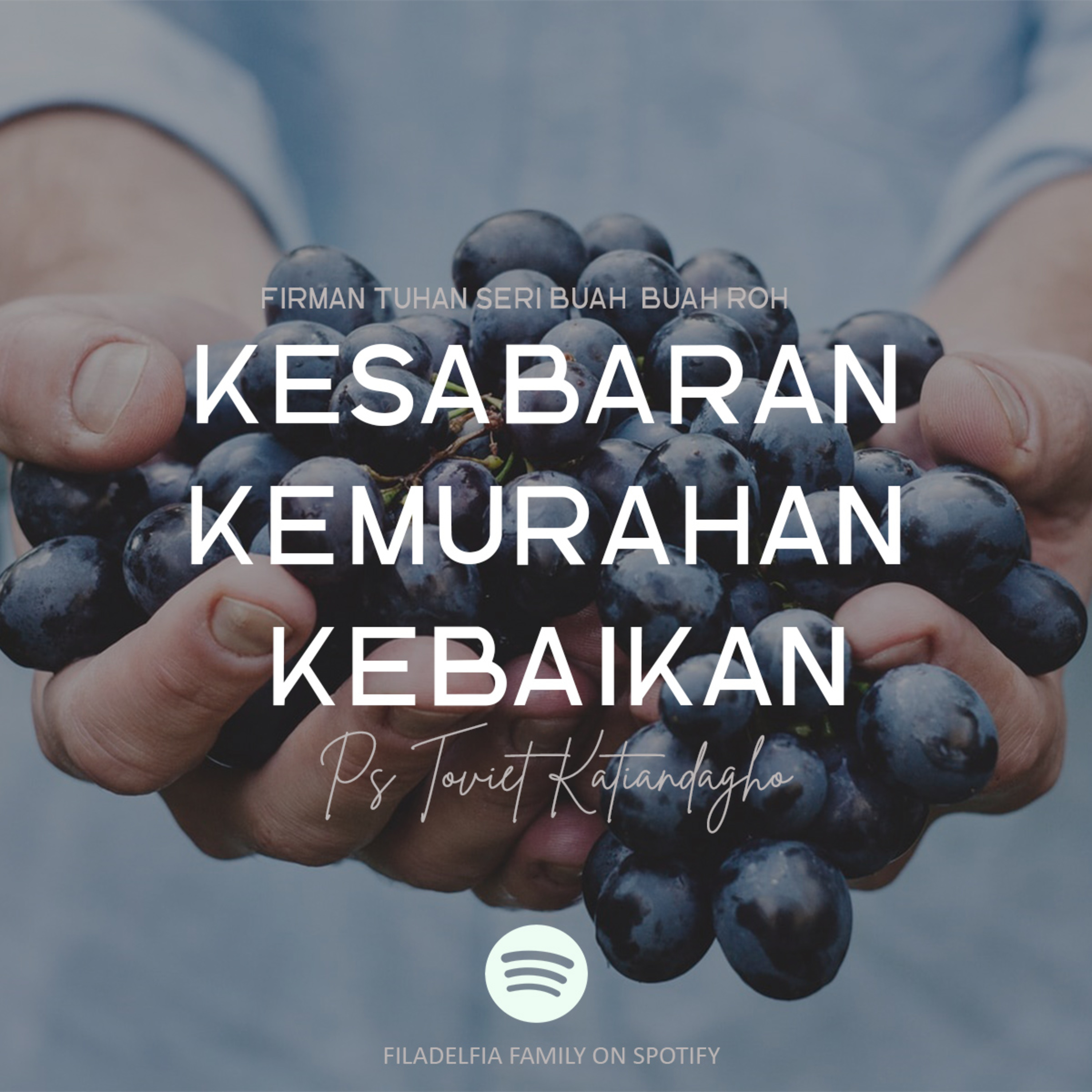 Buah-buah Roh (Kesabaran, Kemurahan, Kebaikan)