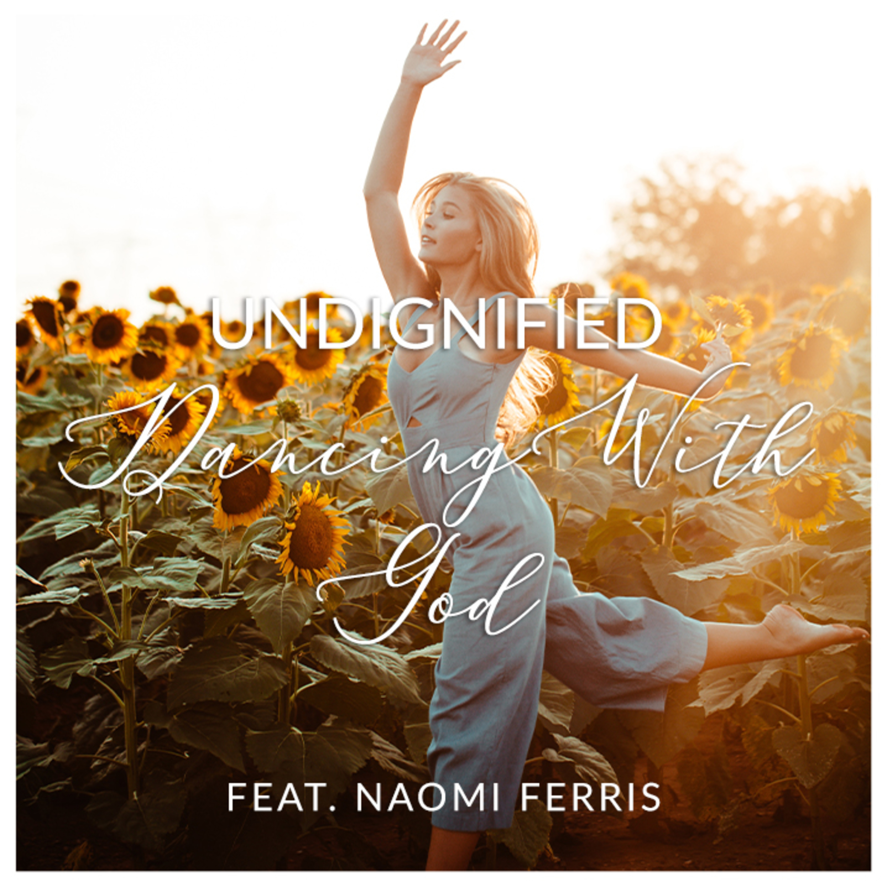 Undignified: Dancing With God // Featuring Naomi Ferris