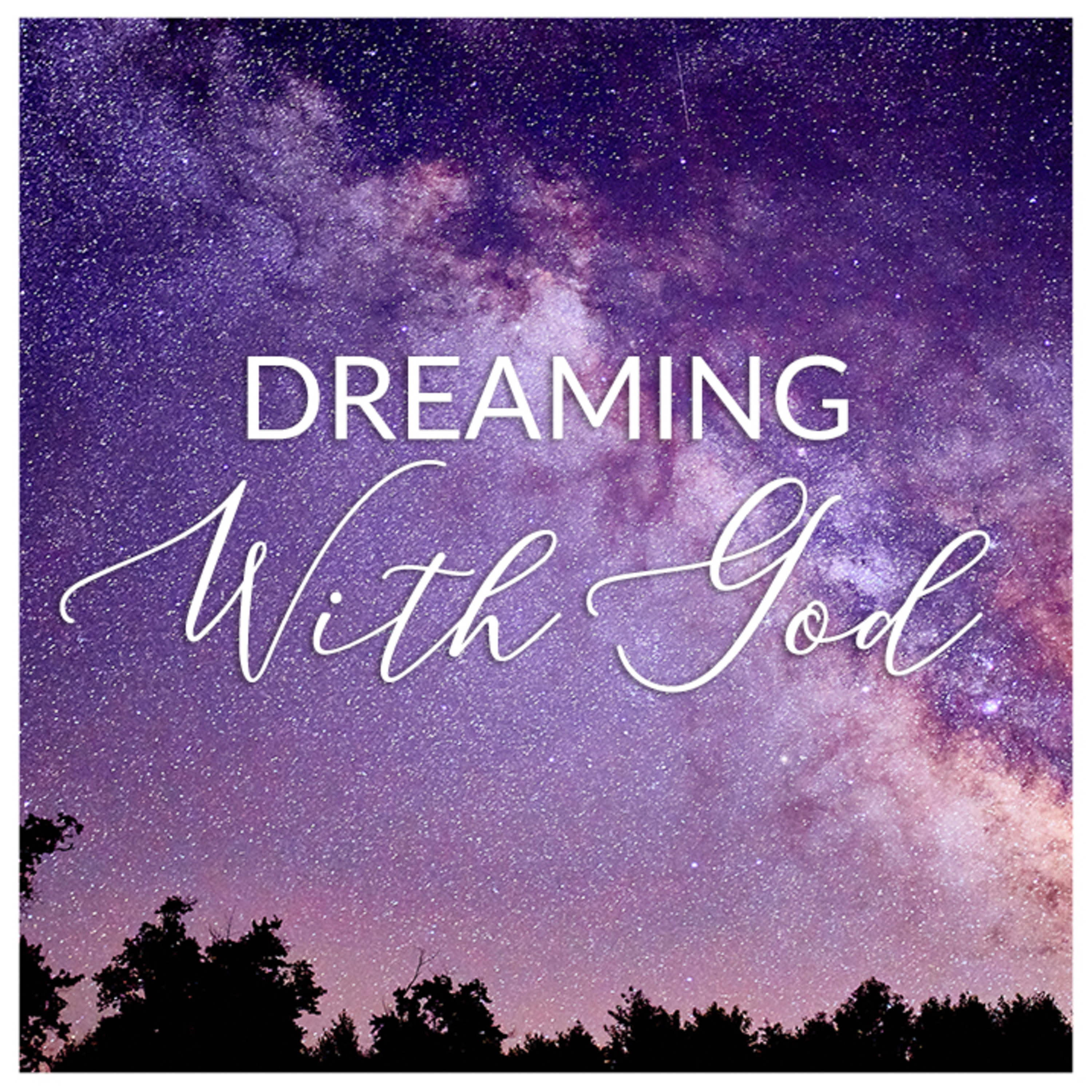 Dreaming With God // Exchanging logic for radical faith