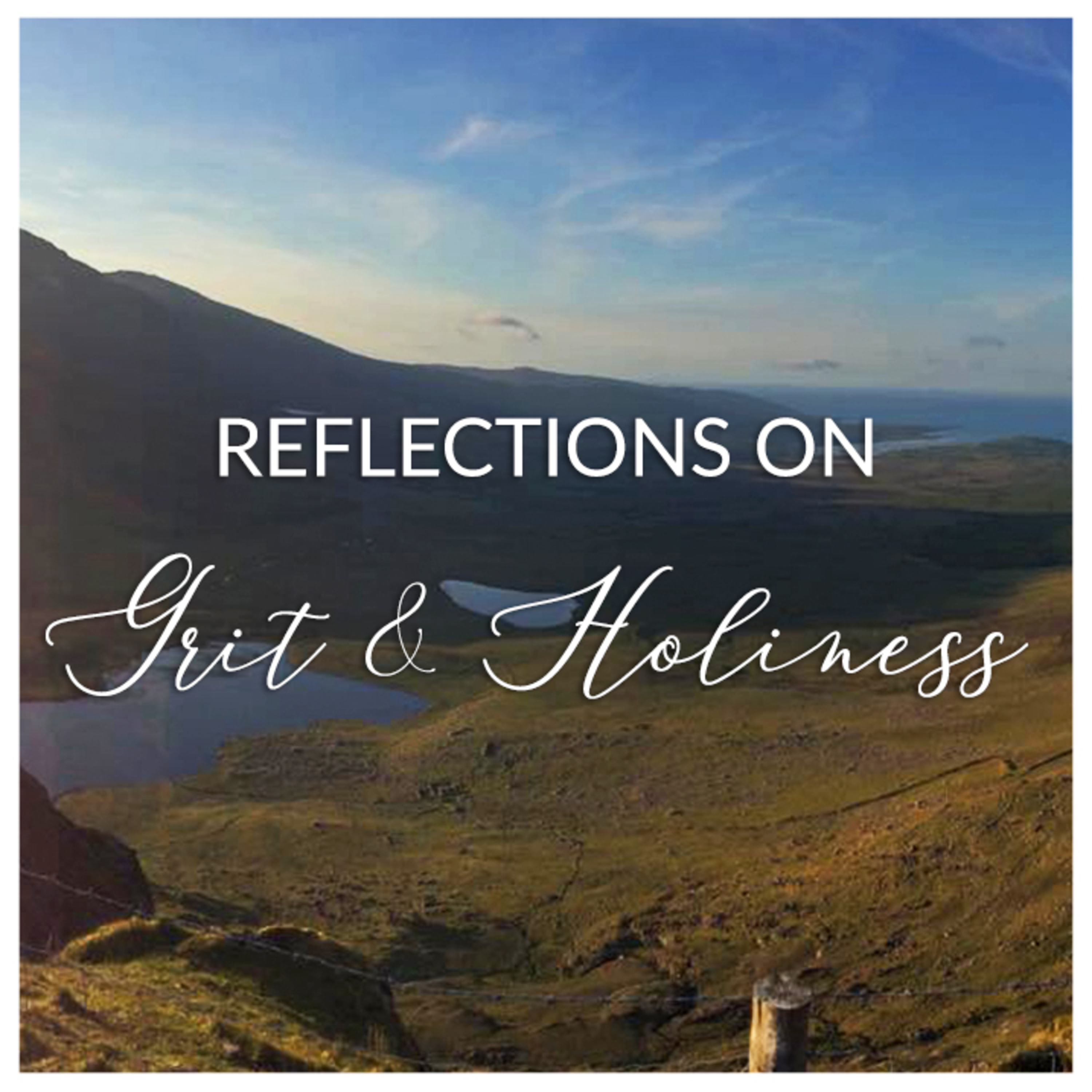 Mountain Top Reflections on Grit and Holiness // Jesus was an adventurer