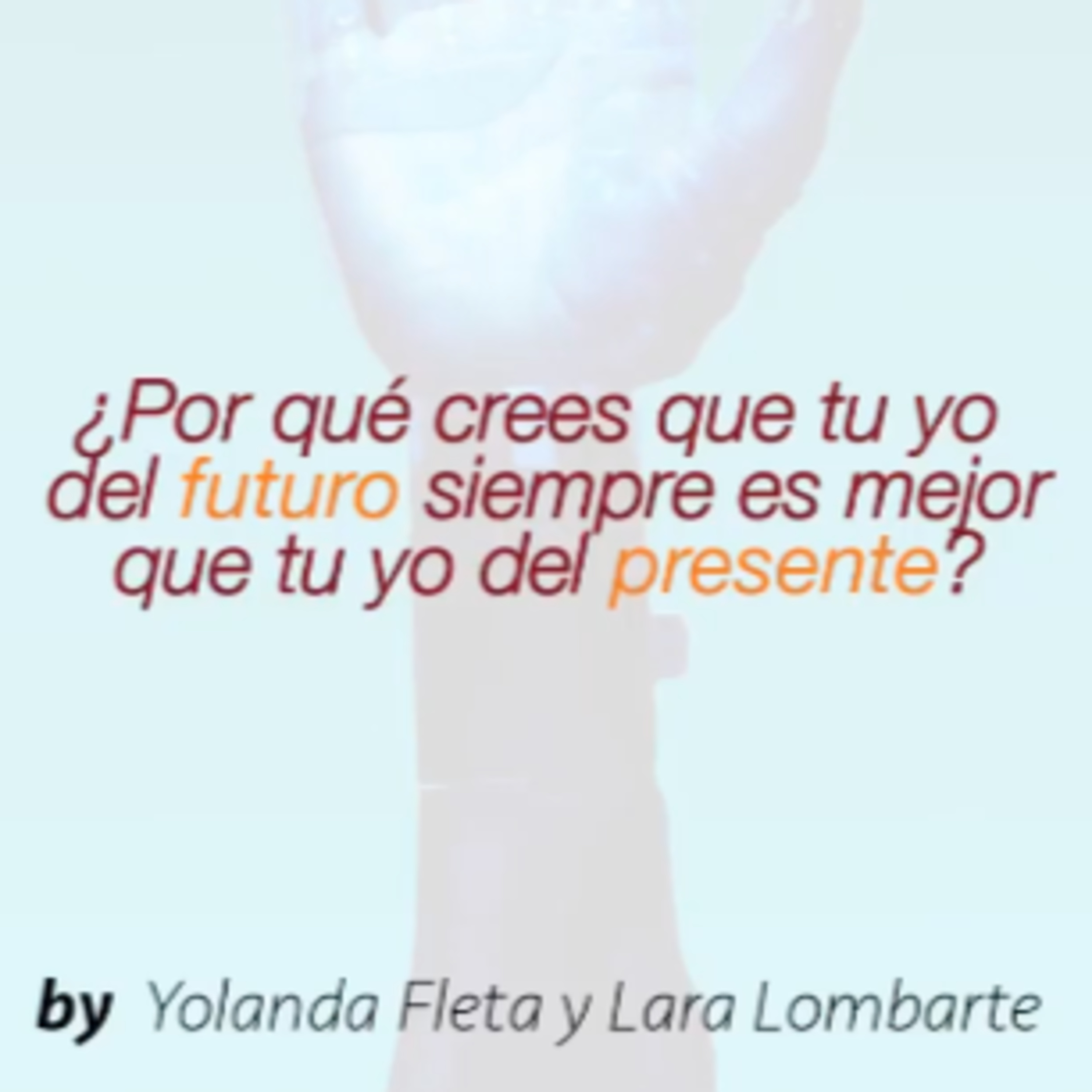 Episodio 15. ¿Por qué crees que tu yo del futuro siempre es mejor que tu yo del presente? episode artwork