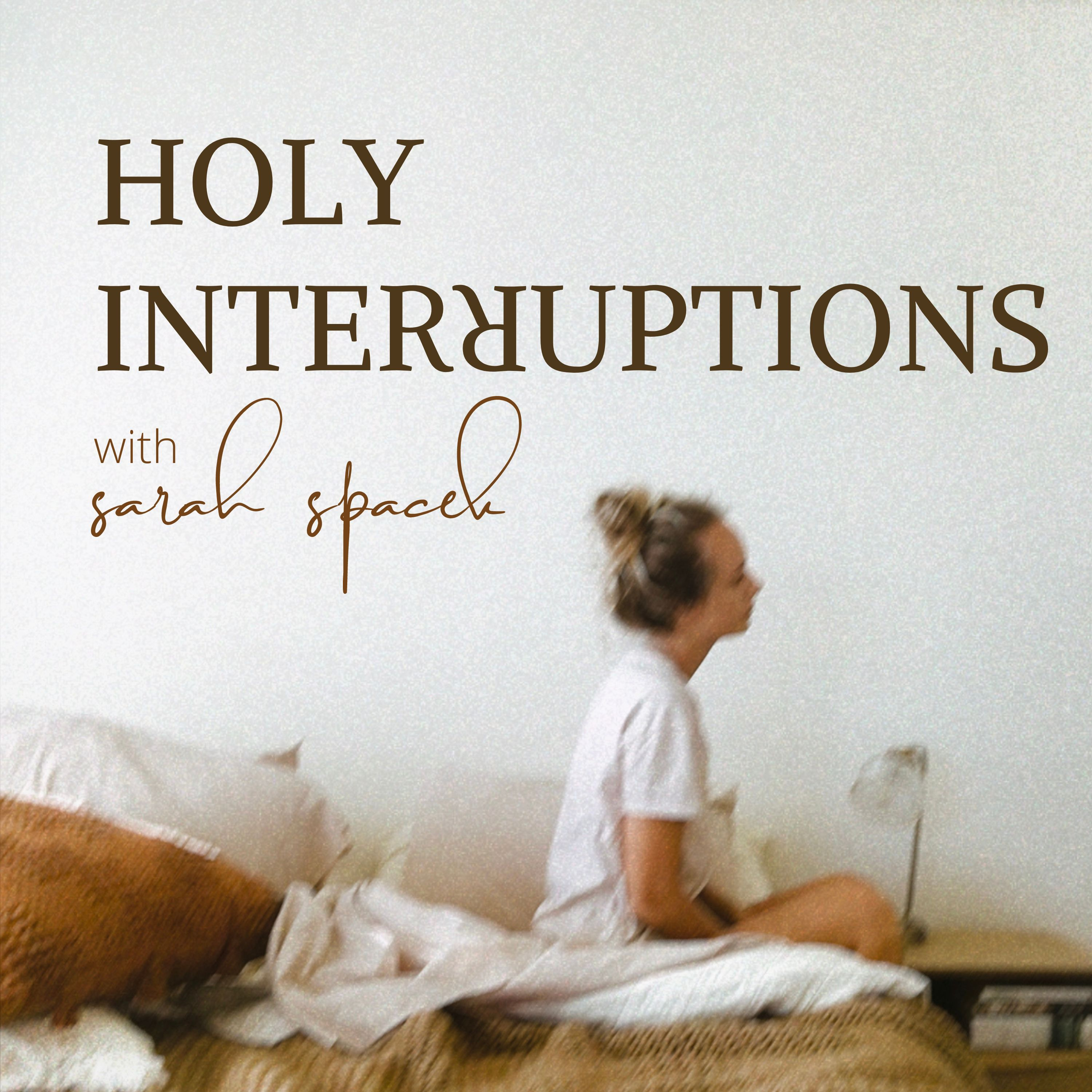 Holy Interruptions