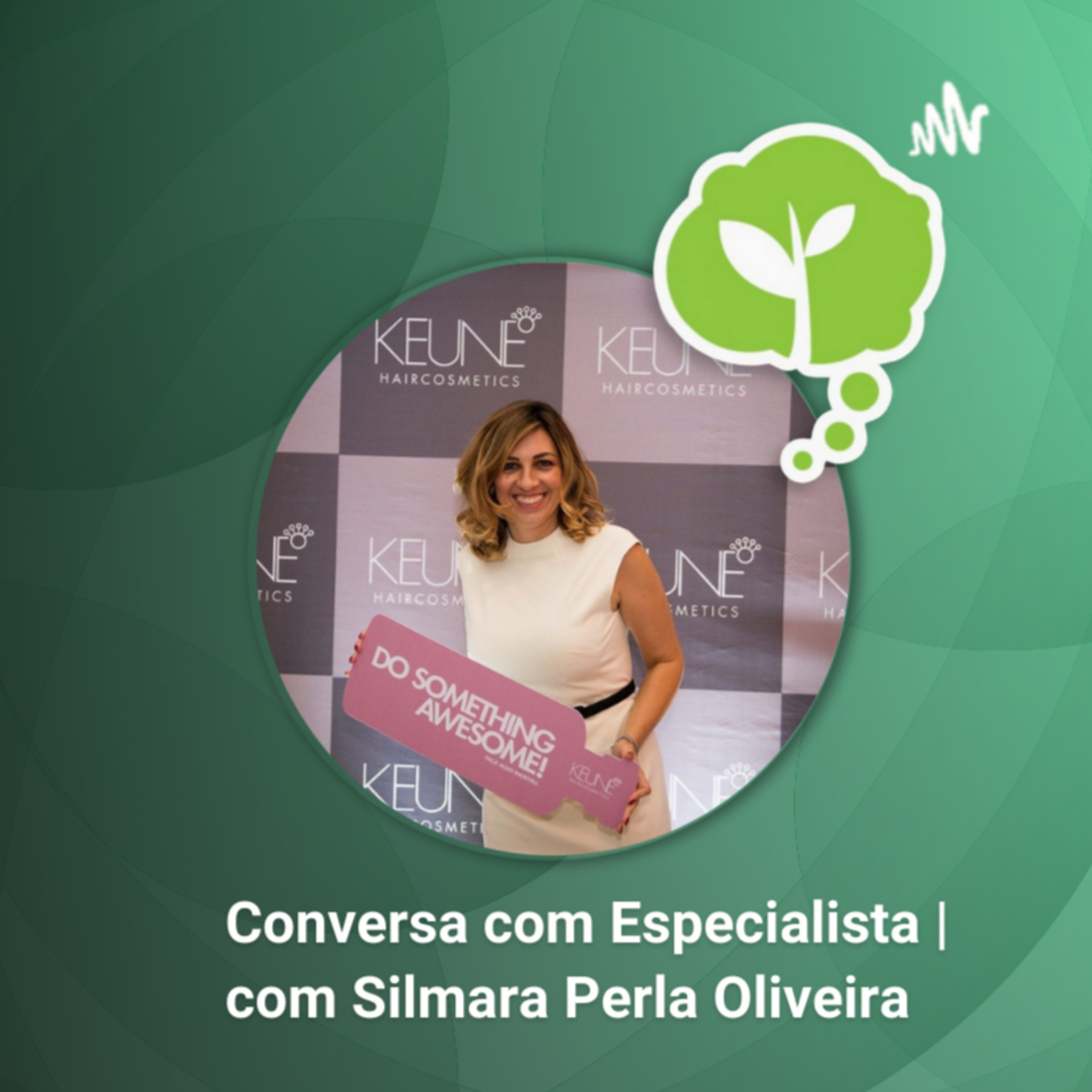 # 23 - AÇÕES DE SUSTENTABILIDADE DA KEUNE | Conversa com especialista  episode artwork