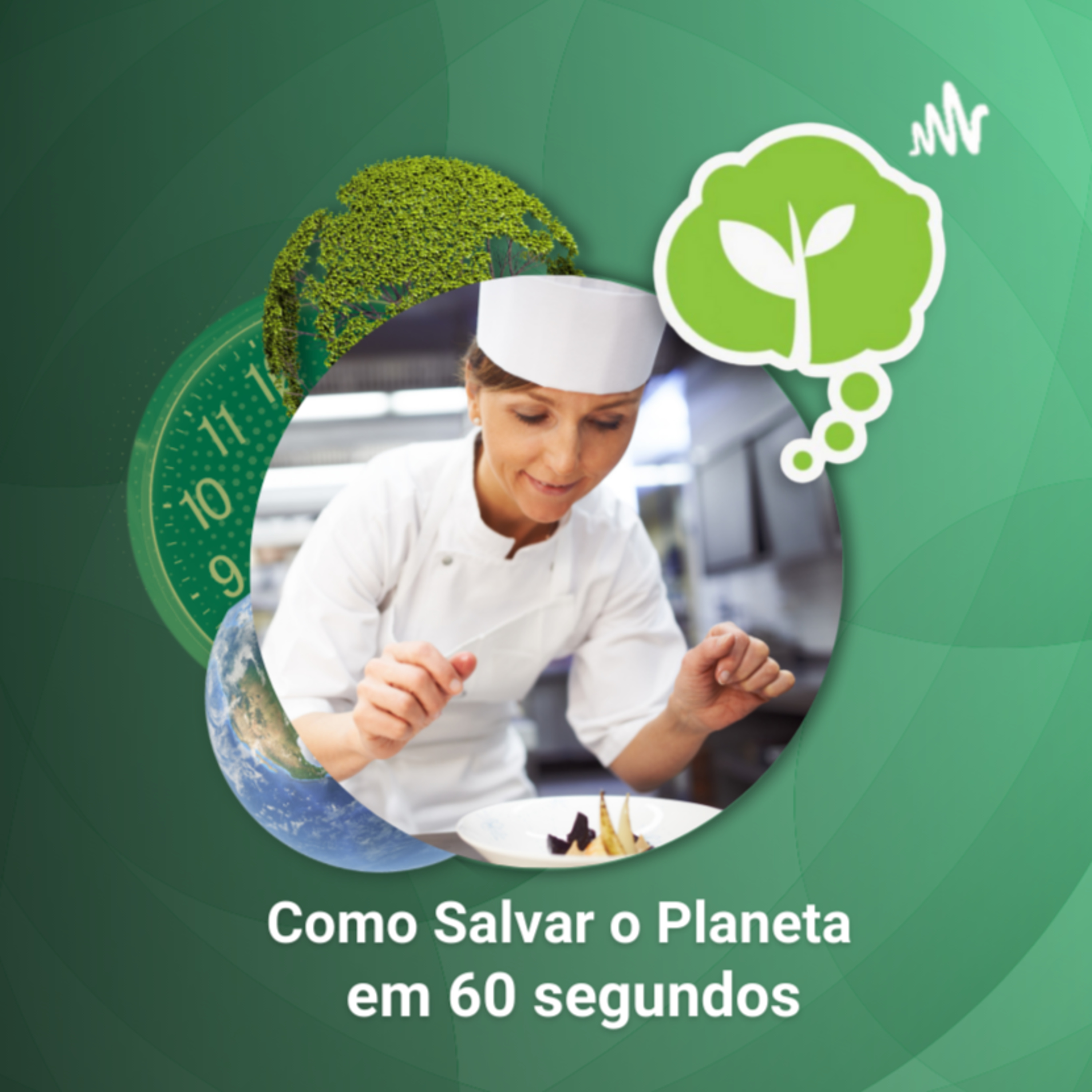 # 24 - GASTRONOMIA SUSTENTÁVEL | Como Salvar o Planeta em 60 Segundos episode artwork