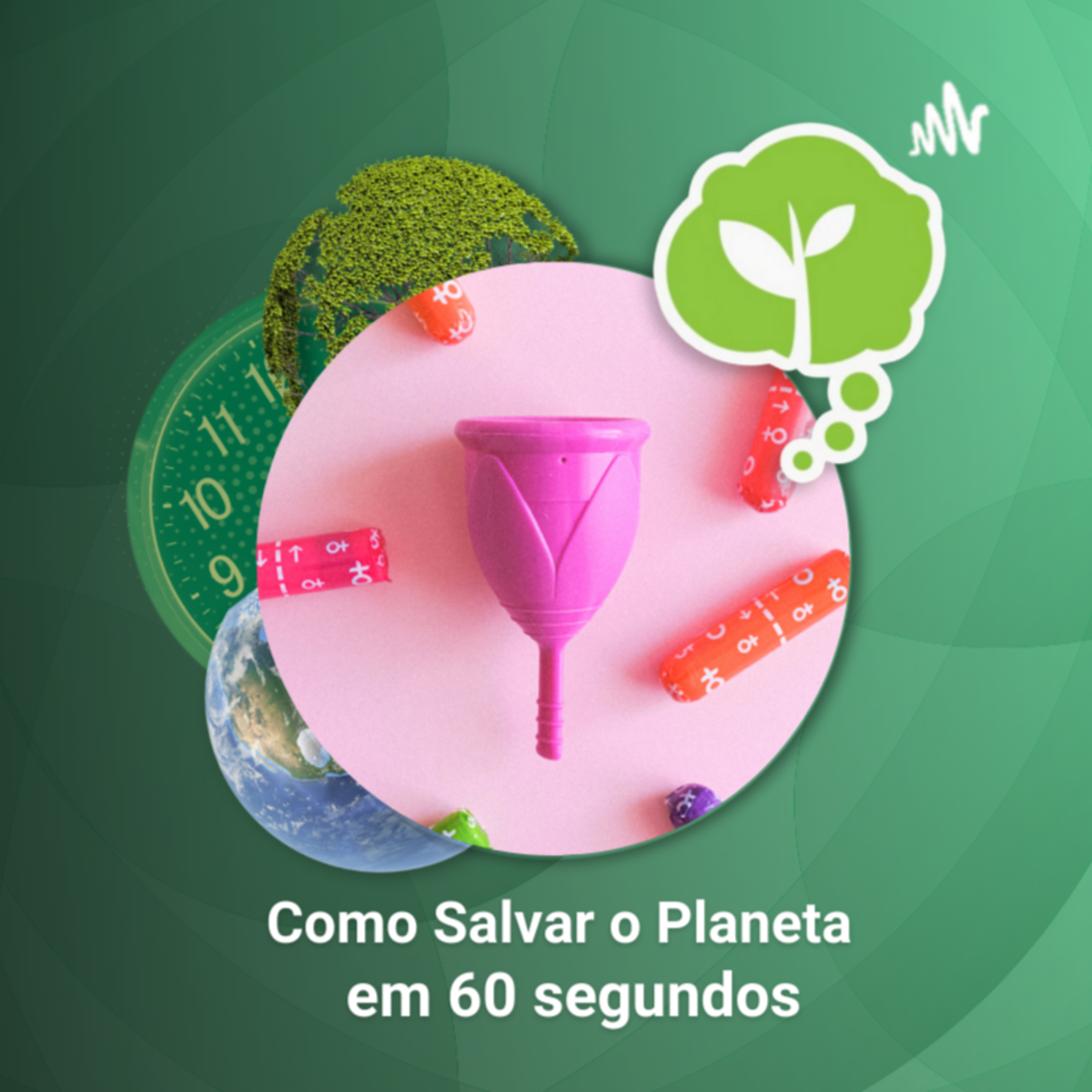 # 15 - ABSORVENTES DESCARTÁVEIS | Como Salvar o Planeta em 60 Segundos