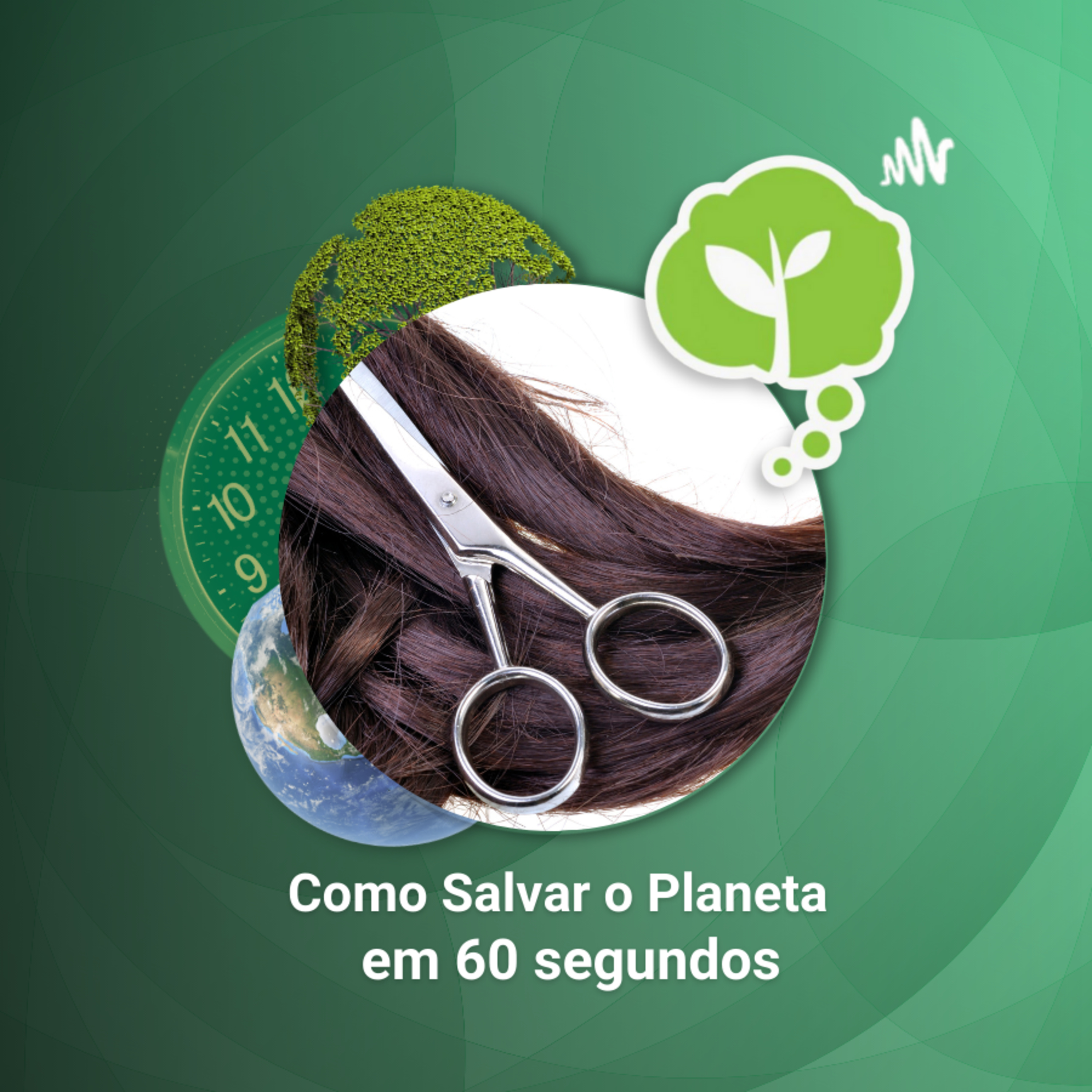 # 12 - RESÍDUOS DE CABELO | Como Salvar o Planeta em 60 Segundos episode artwork