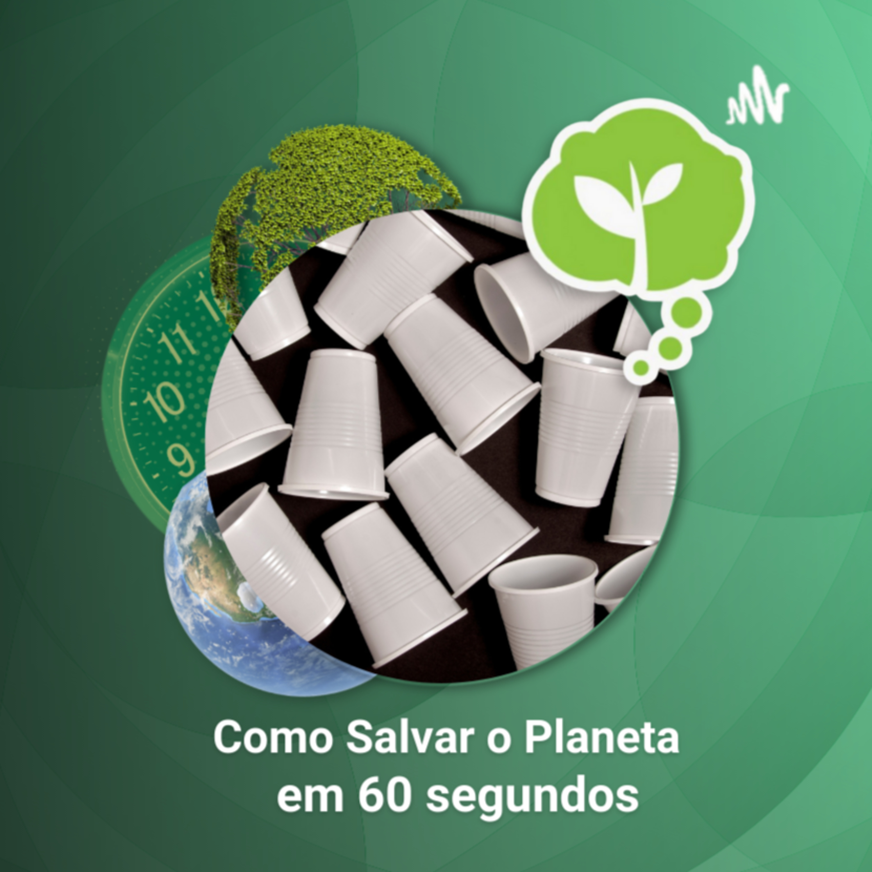 # 3 - SEU COPO, SUA RESPONSABILIDADE | Como Salvar o Planeta em 60 Segundos episode artwork