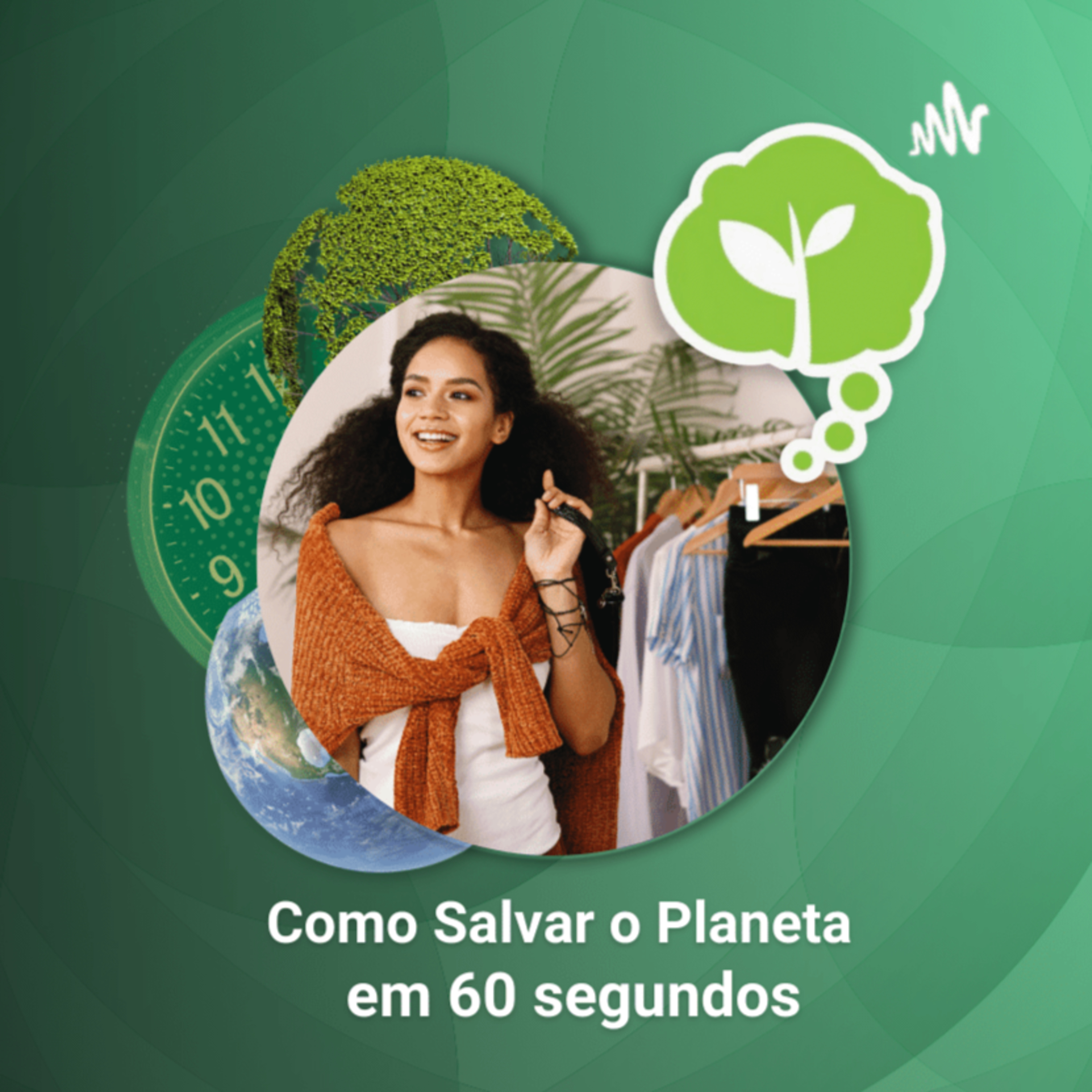 # 31 - MODA SUSTENTÁVEL | Como Salvar o Planeta em 60 Segundos episode artwork